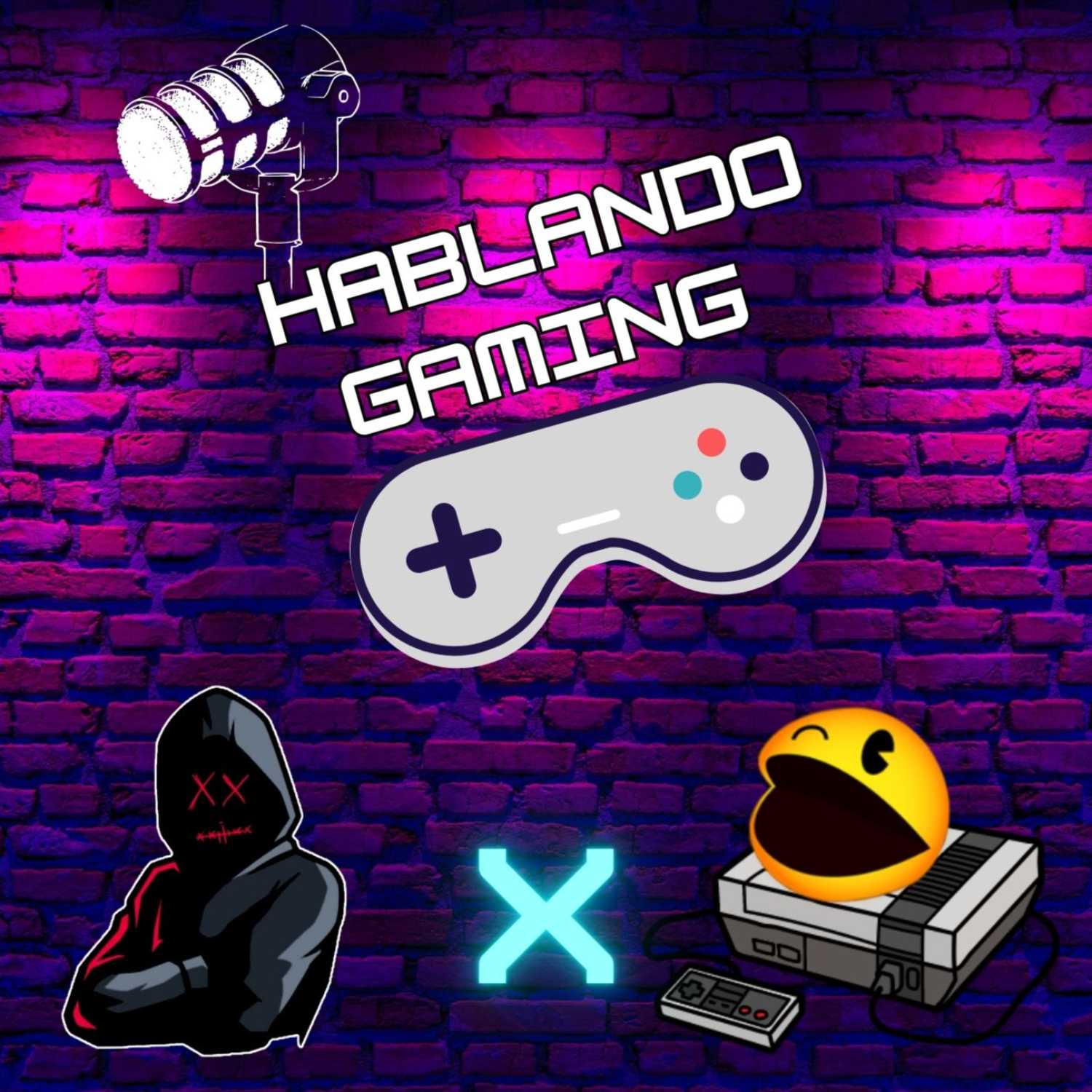 Hablando Gaming Podcast 