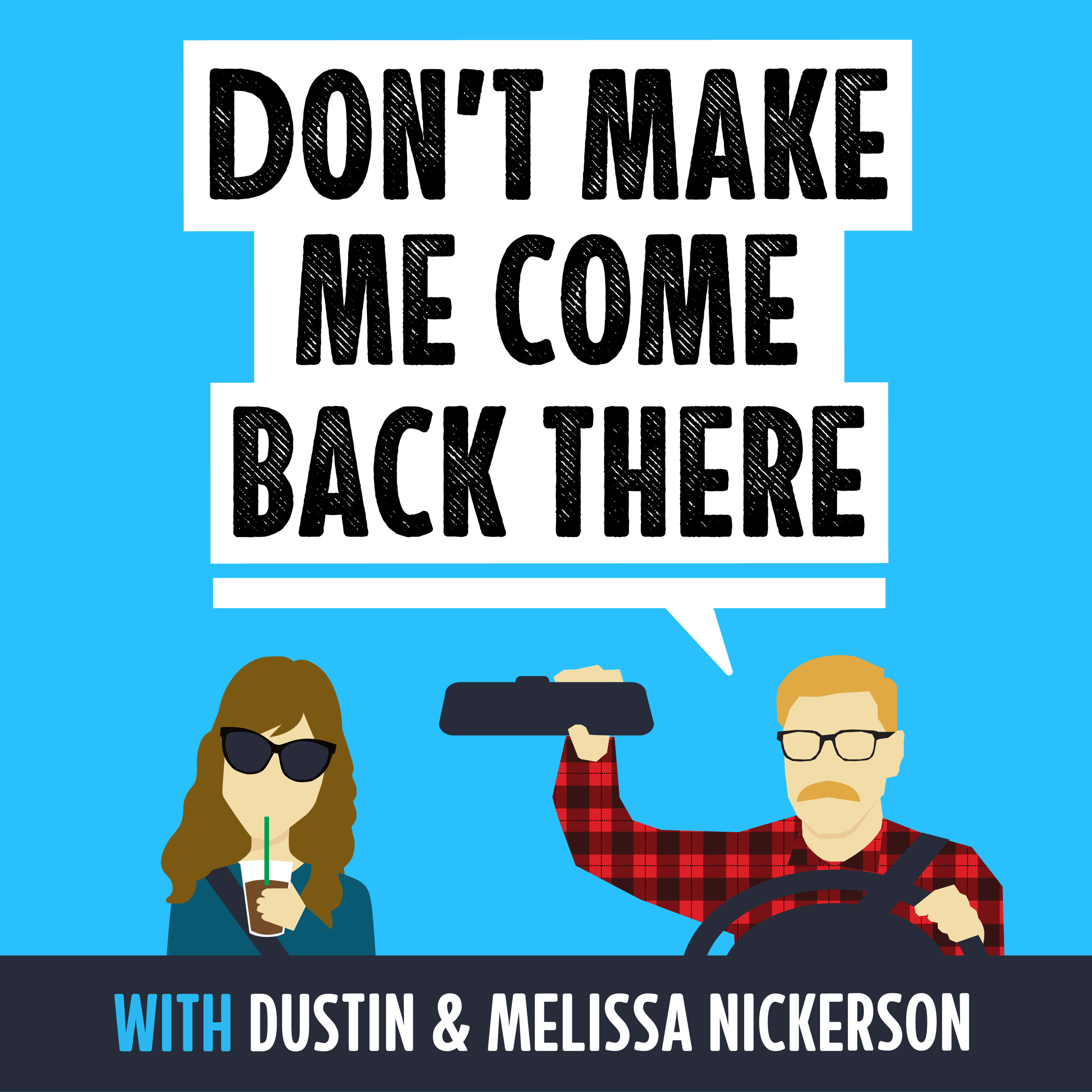 Don't Make Me Come Back There with Dustin & Melissa Nickerson 