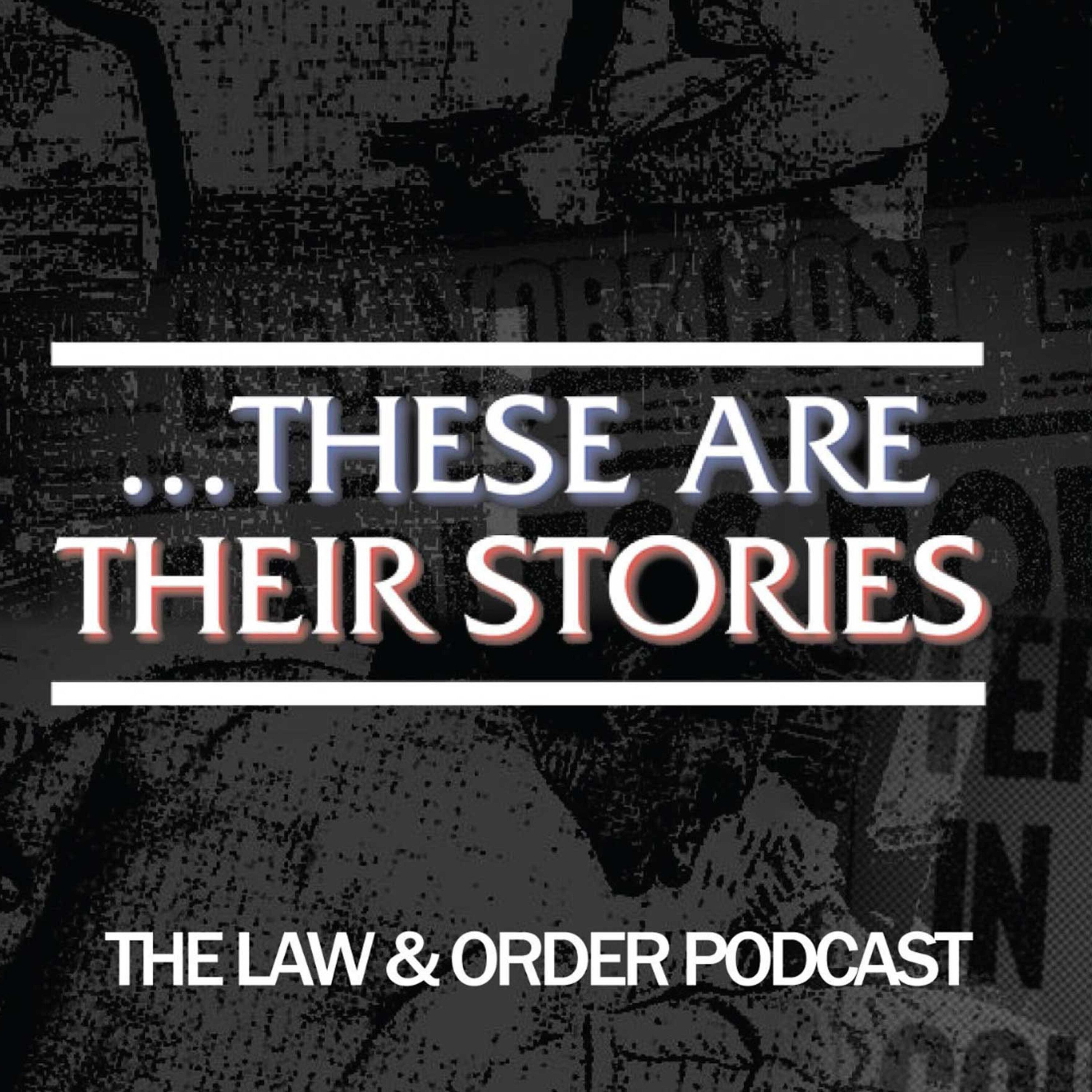 ...These Are Their Stories: The Law & Order Podcast 