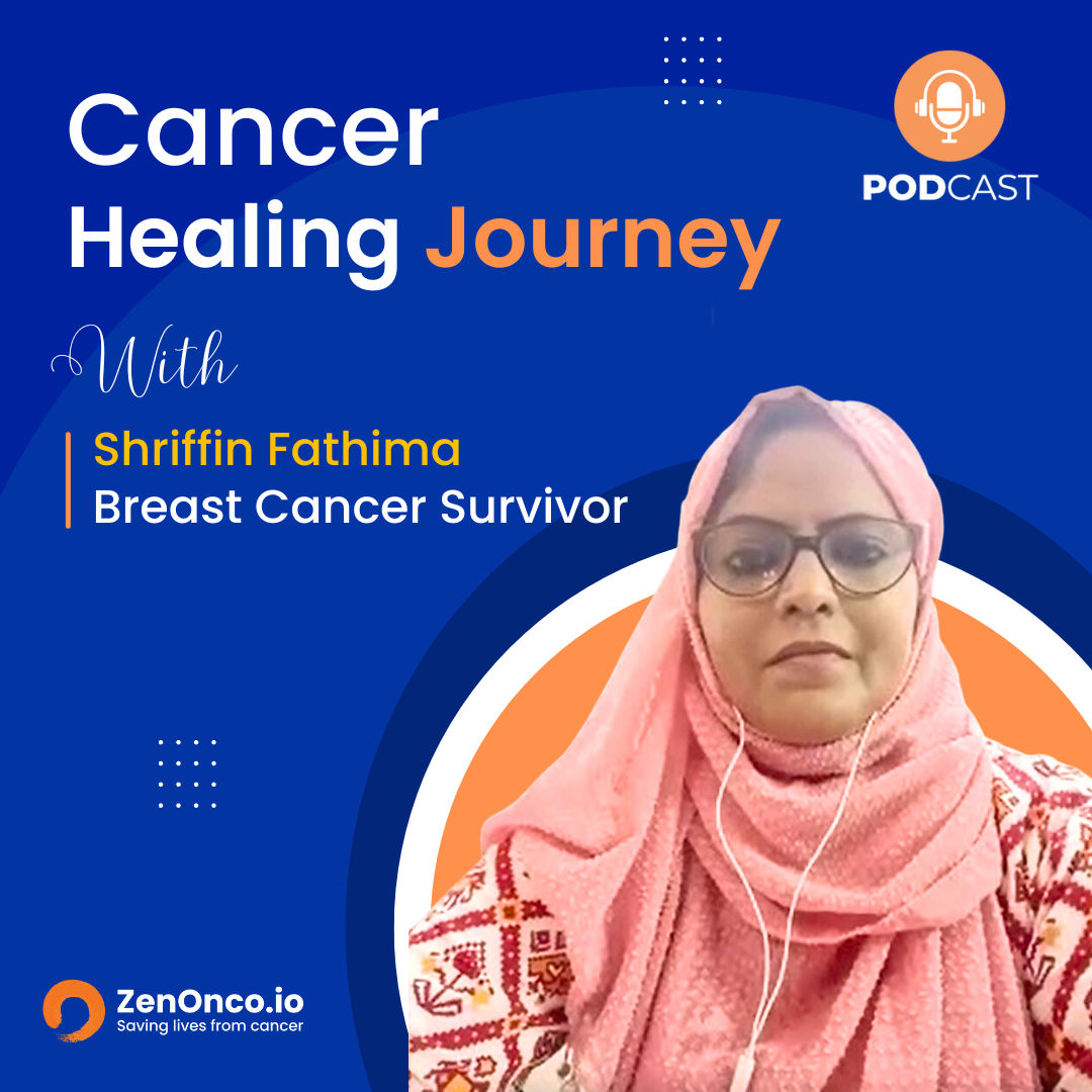 ZenOnco.io Cancer Healing Journey with Shriffin Fathima, Breast Cancer Survivor