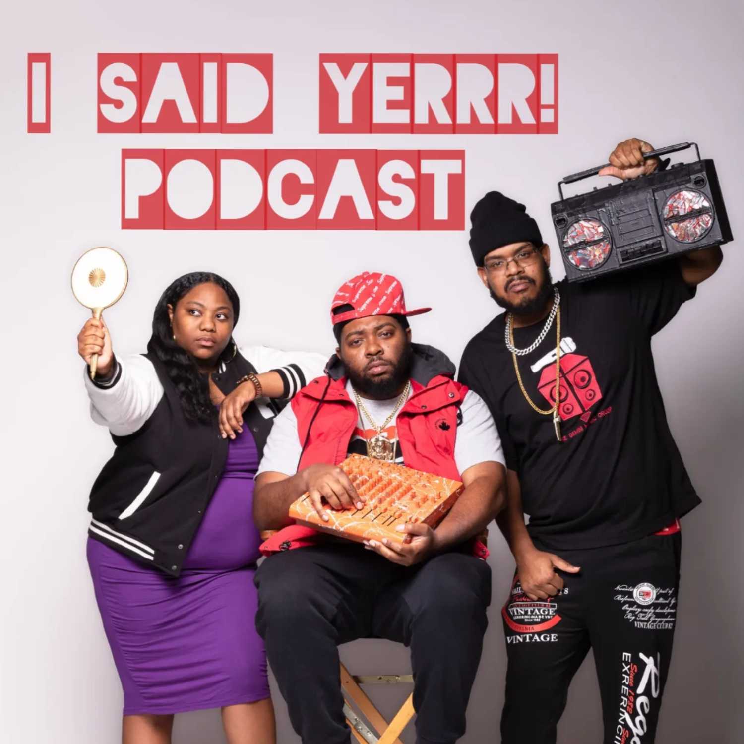 I Said Yerrr! Podcast 