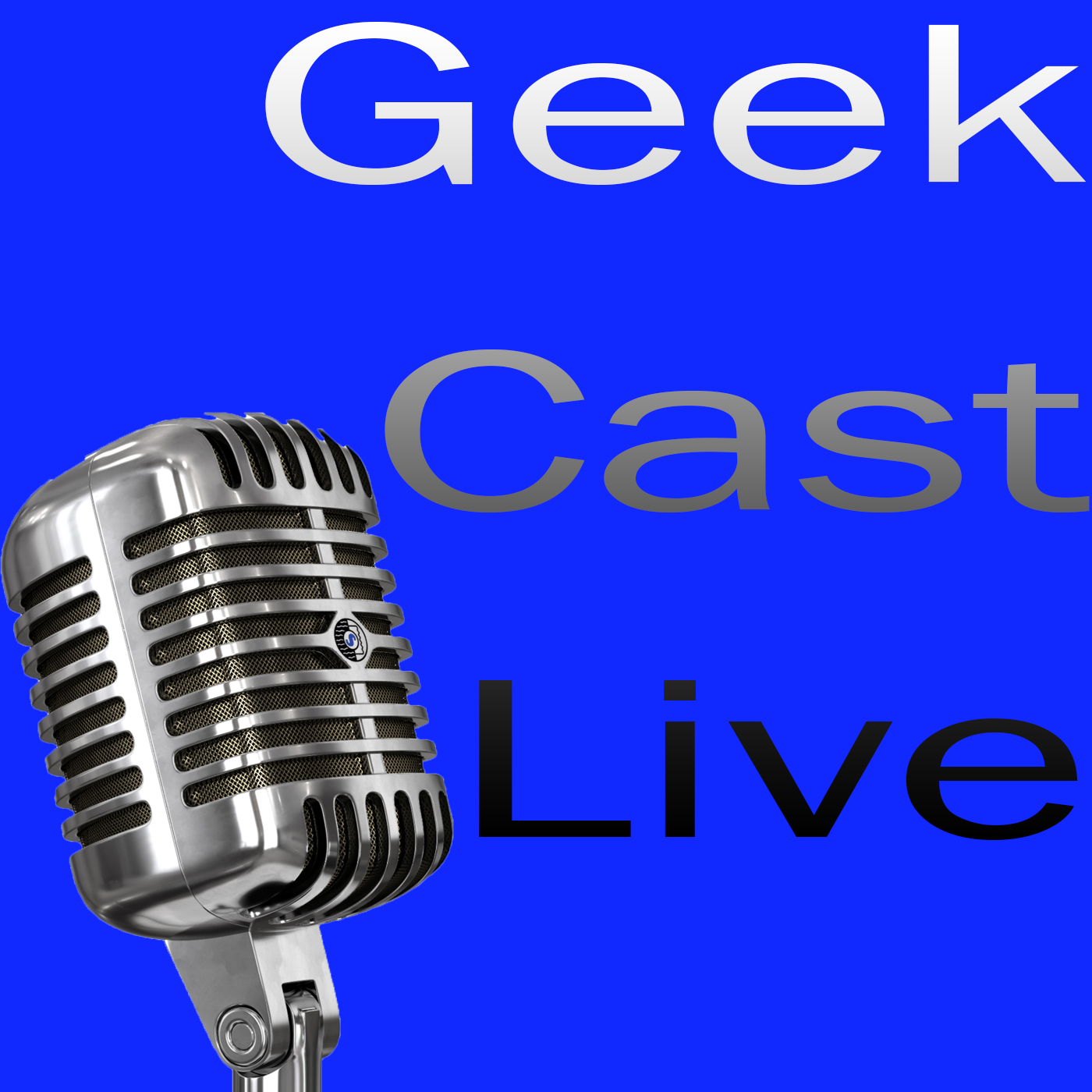 Geek Cast Live Podcast 