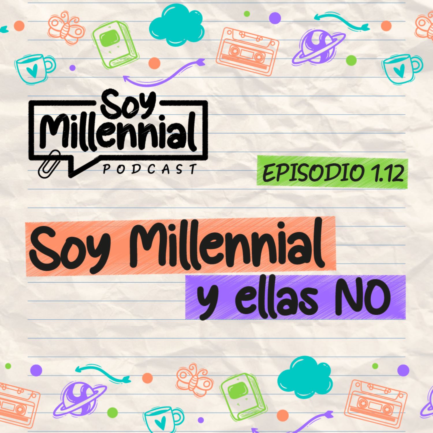 EP: 1.12 Soy Millennial y ellas no