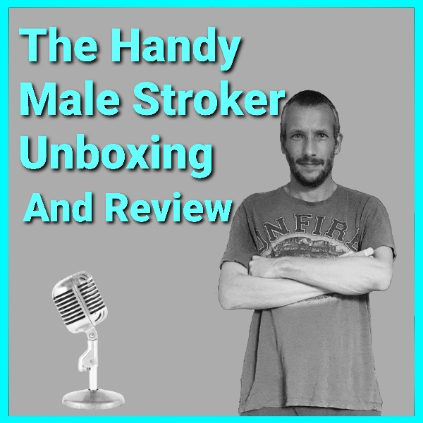 ⁣The Handy Stroker Review And Unboxing Podcast