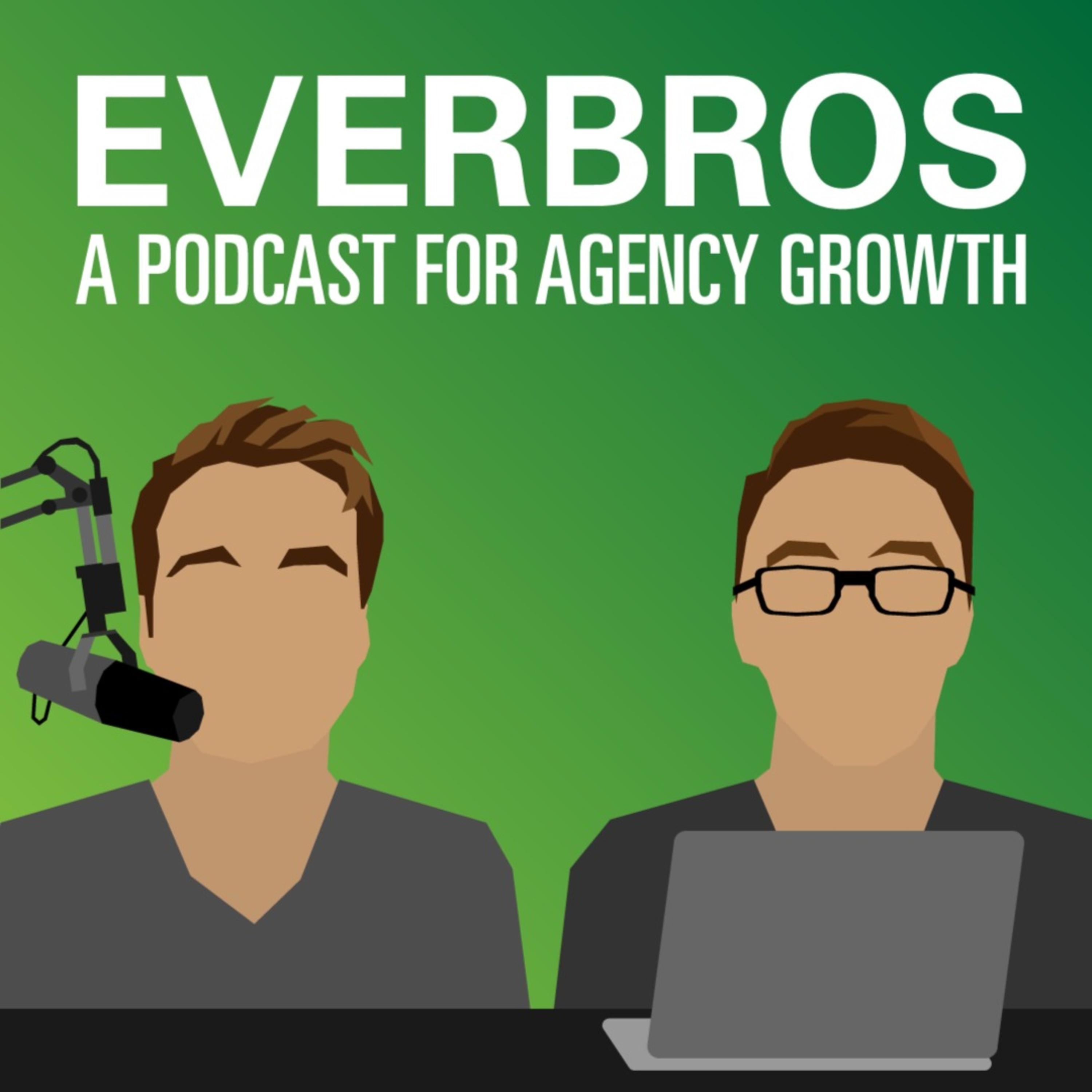 Everbros: Agency Growth Podcast 