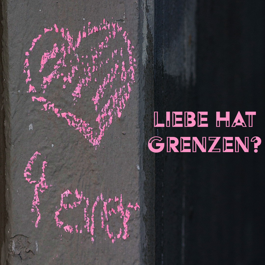 #101 03.09.2023 Liebe hat Grenzen?