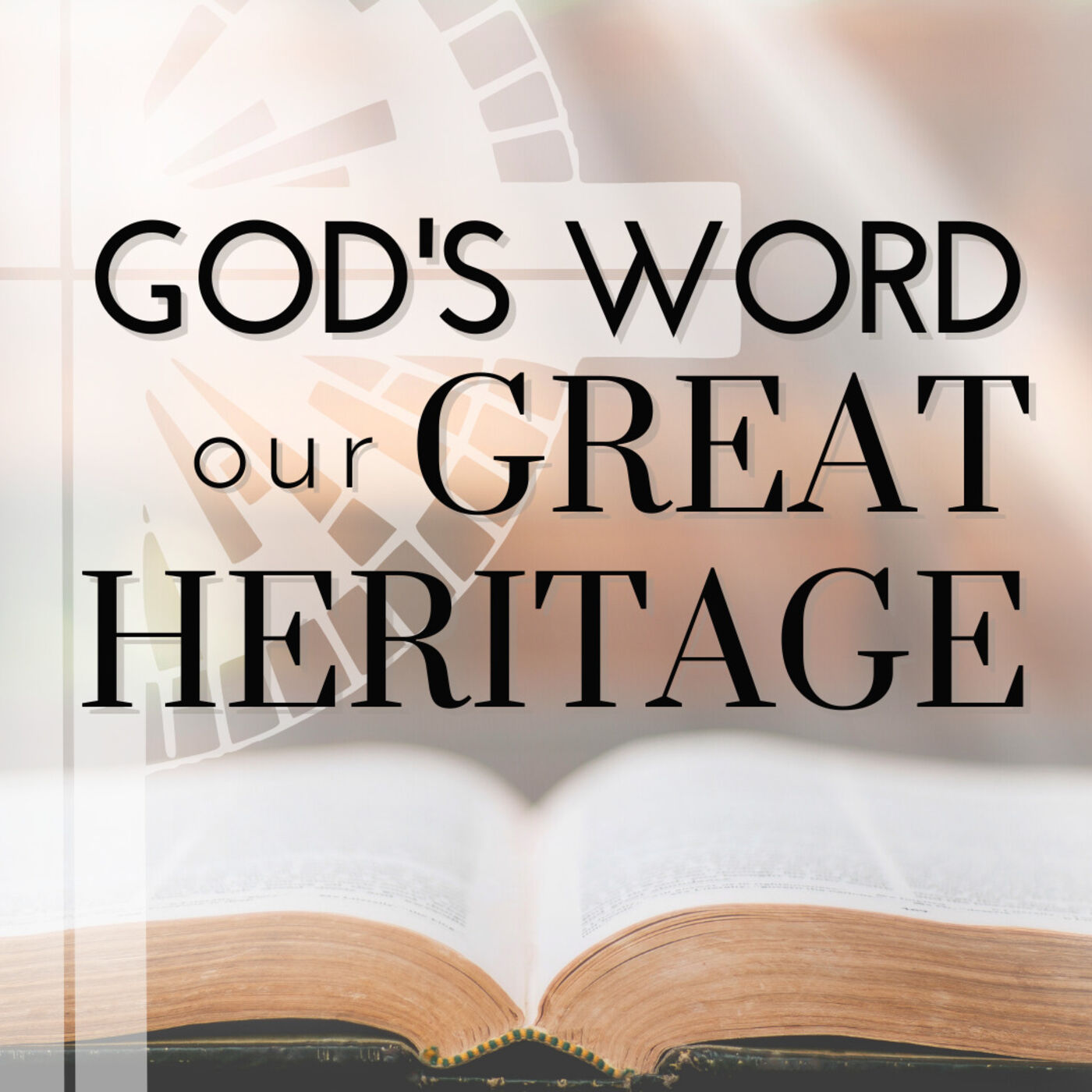 God's Word Our Great Heritage 