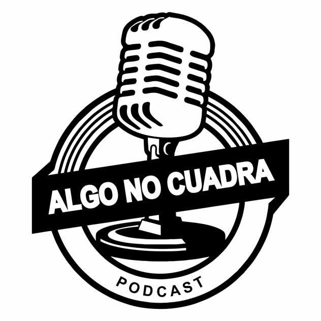 ALGO NO CUADRA (Podcast) 