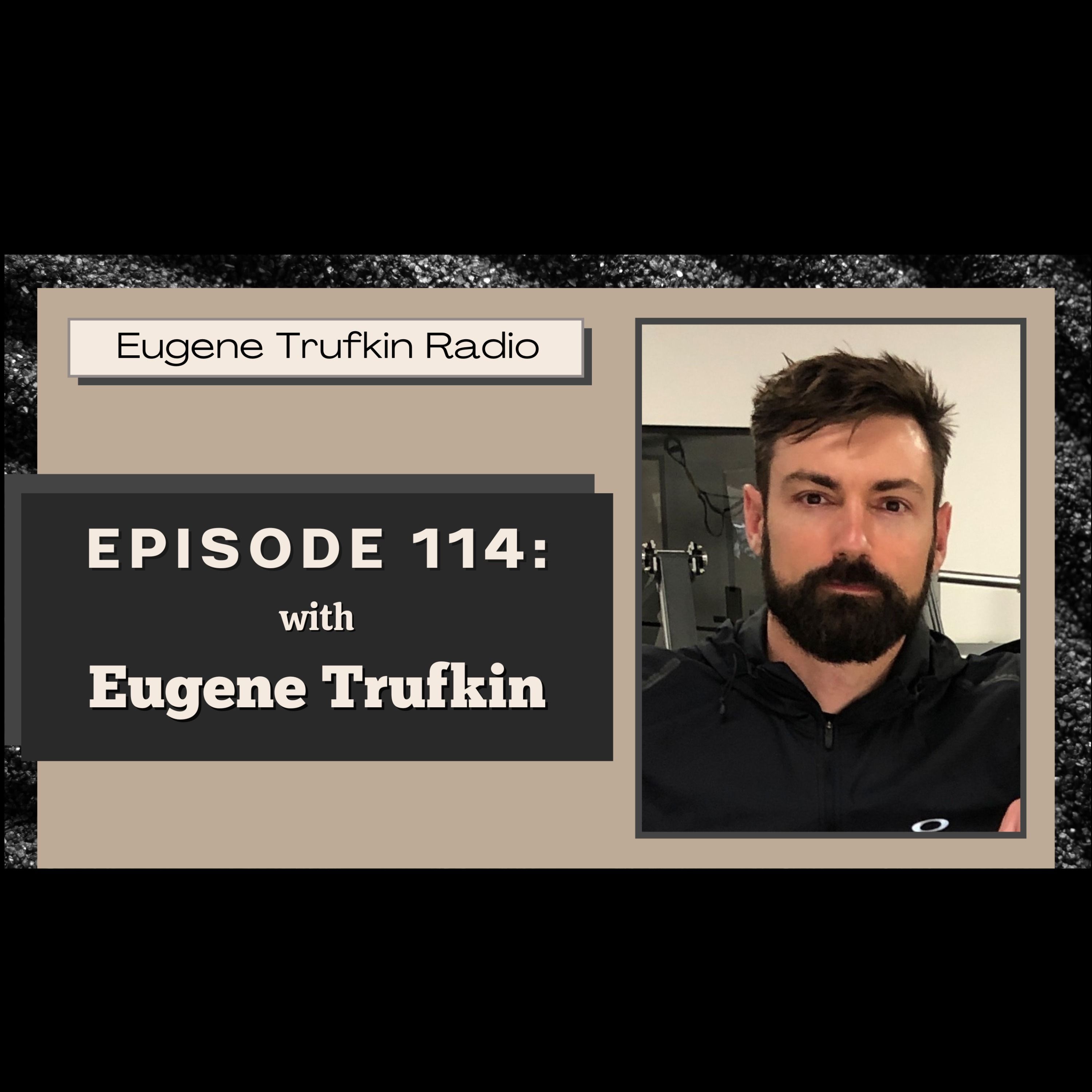 Episode 114 - Traveling, Fat Loss, and Health - Eugene Trufkin