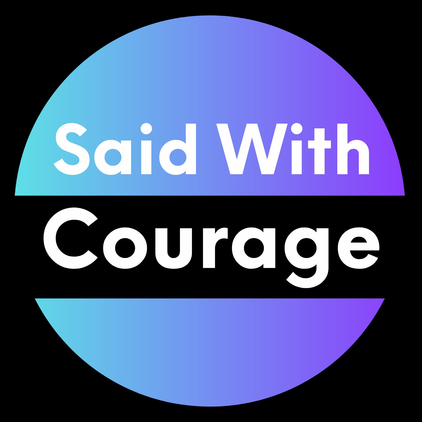 Said With Courage 