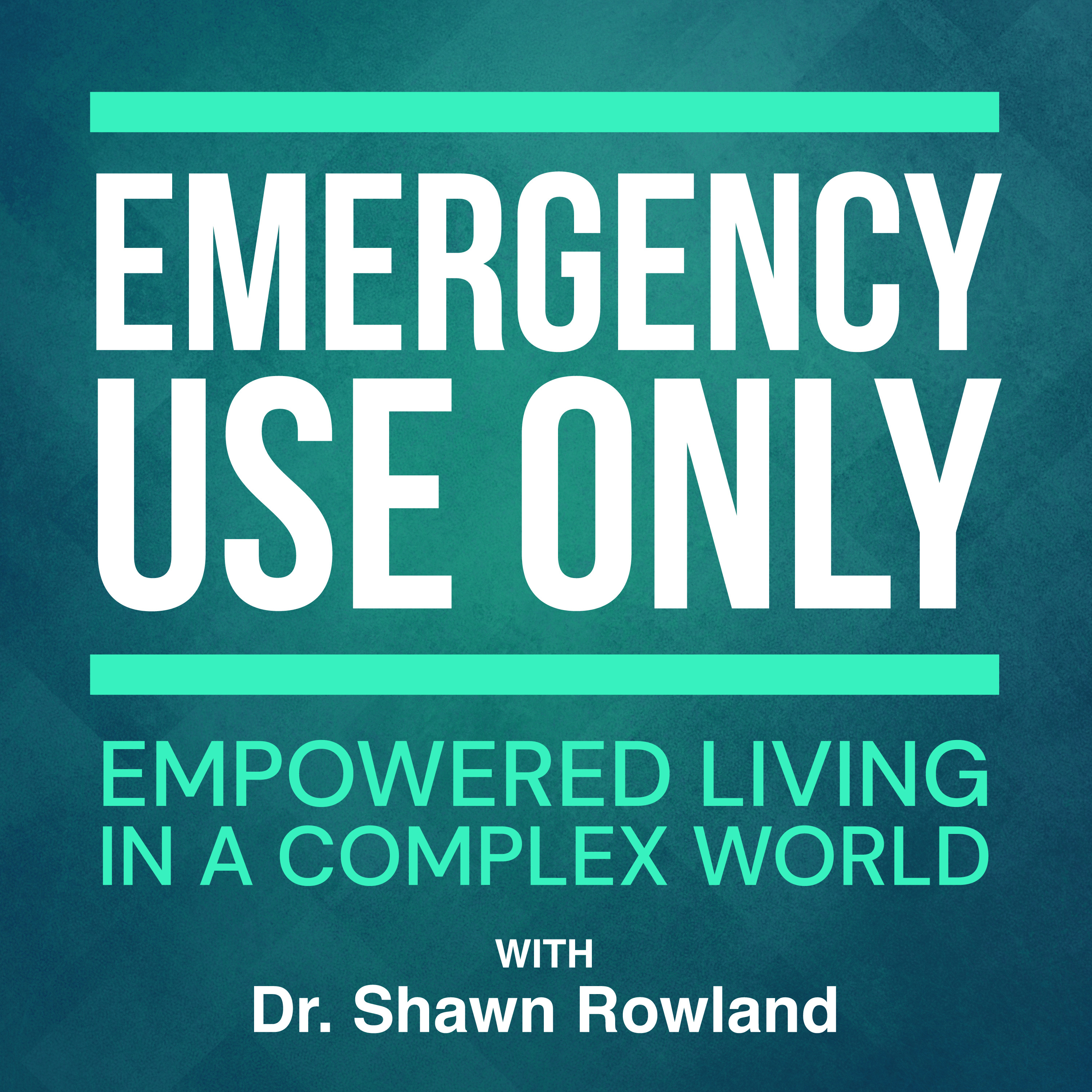 Emergency Use Only - Empowered Living In A Complex World 