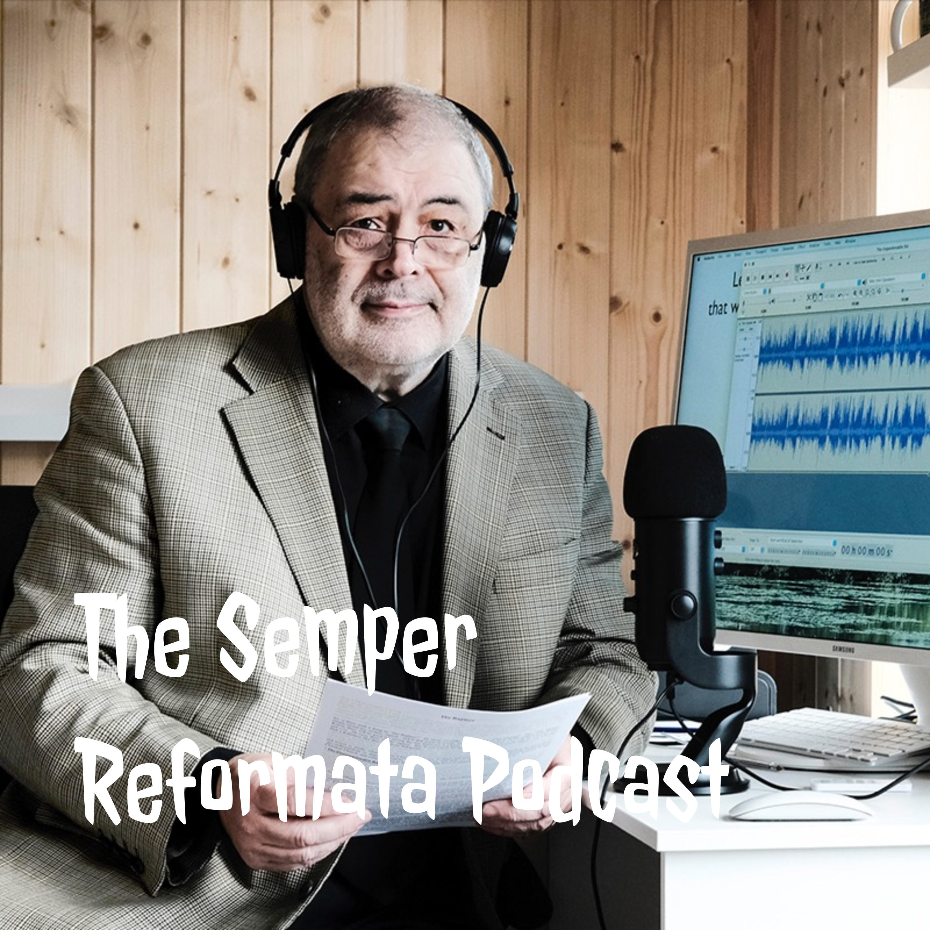 The Semper Reformata Podcast 