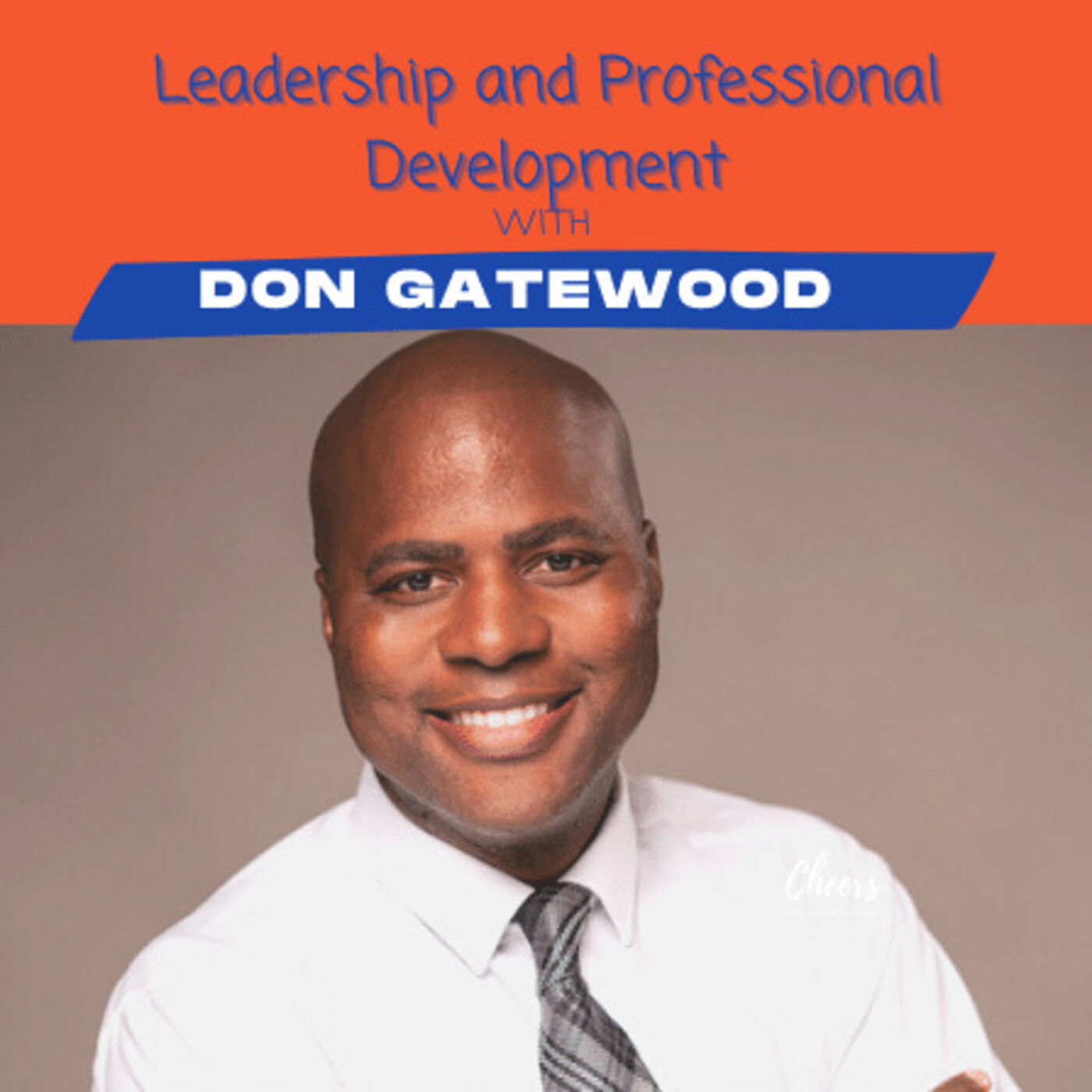 Leadership and Professional Development with Don Gatewood 