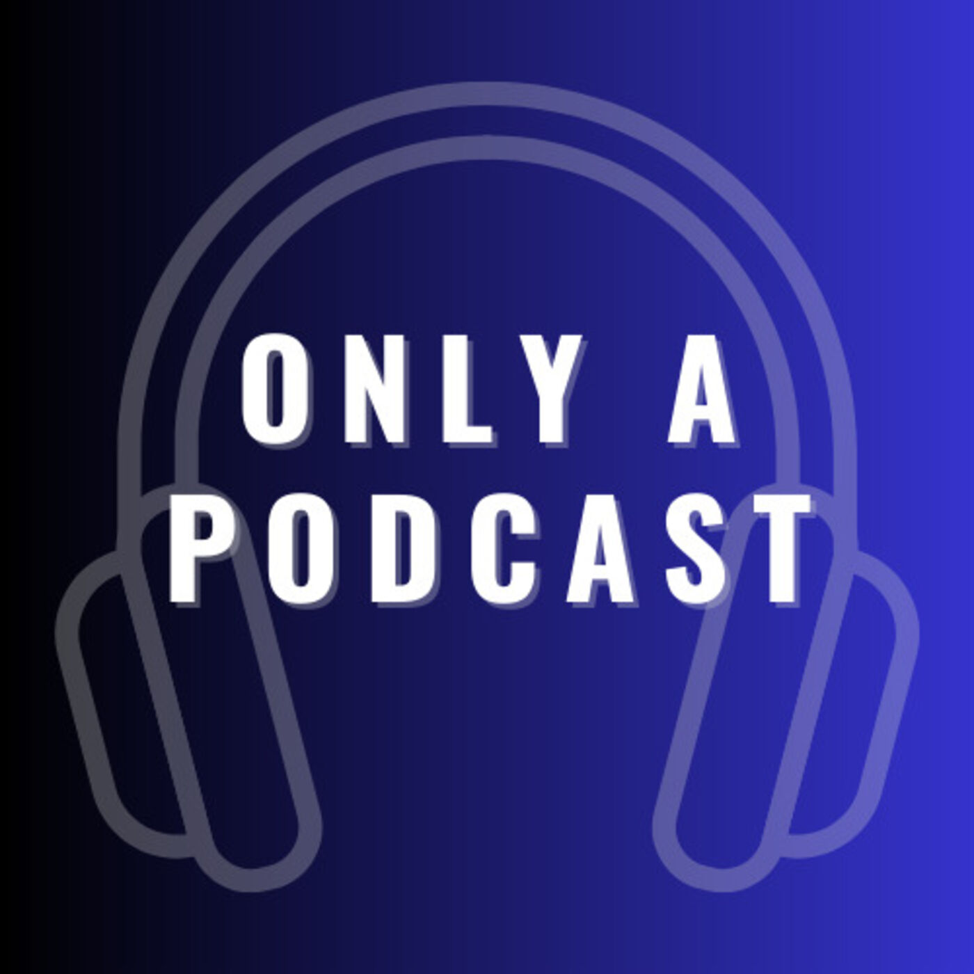 Only A Podcast 