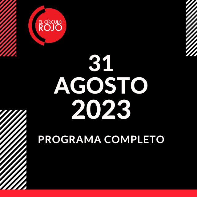 Programa completo del 31 de Agosto de 2023