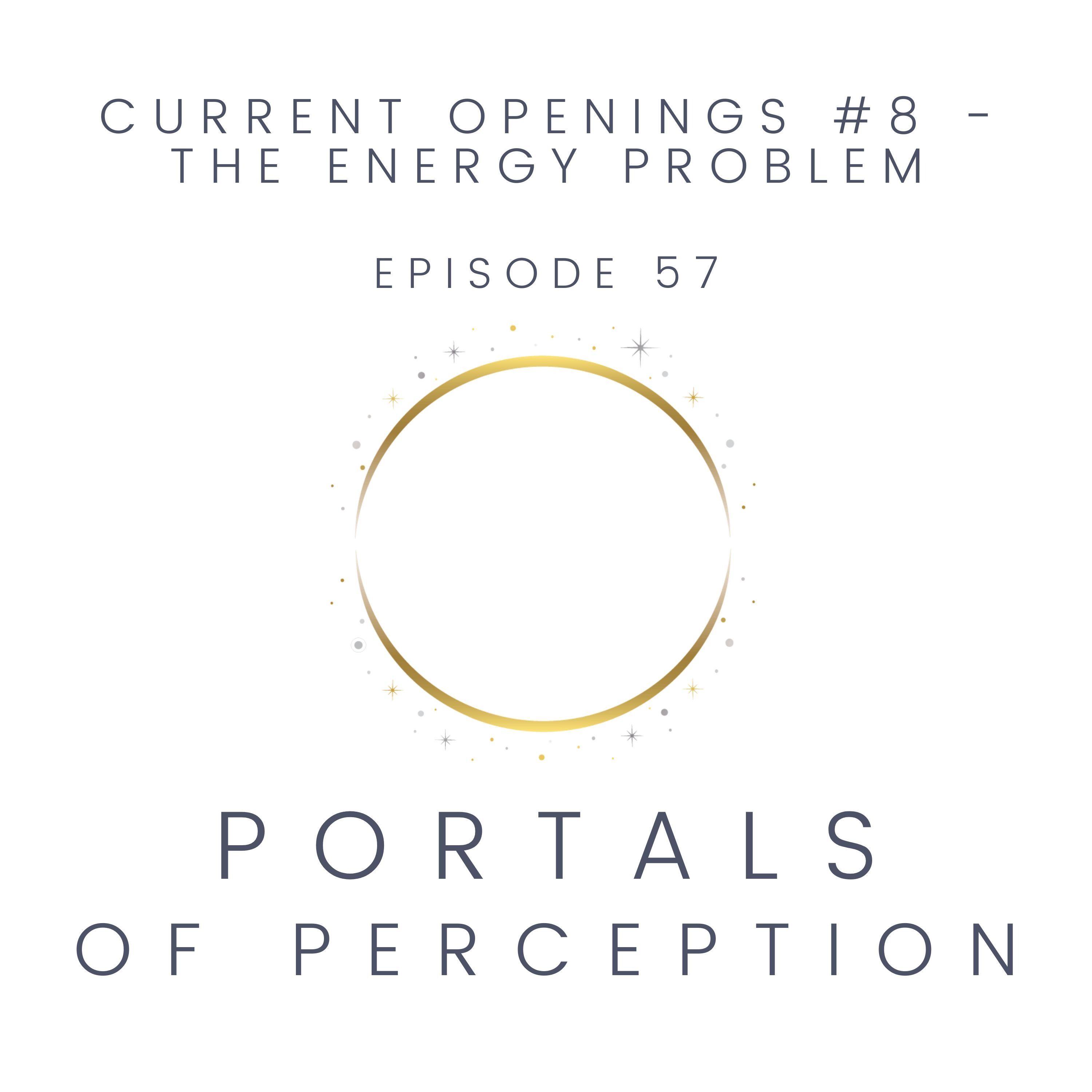 057 - Current Openings #8 - The Energy Problem