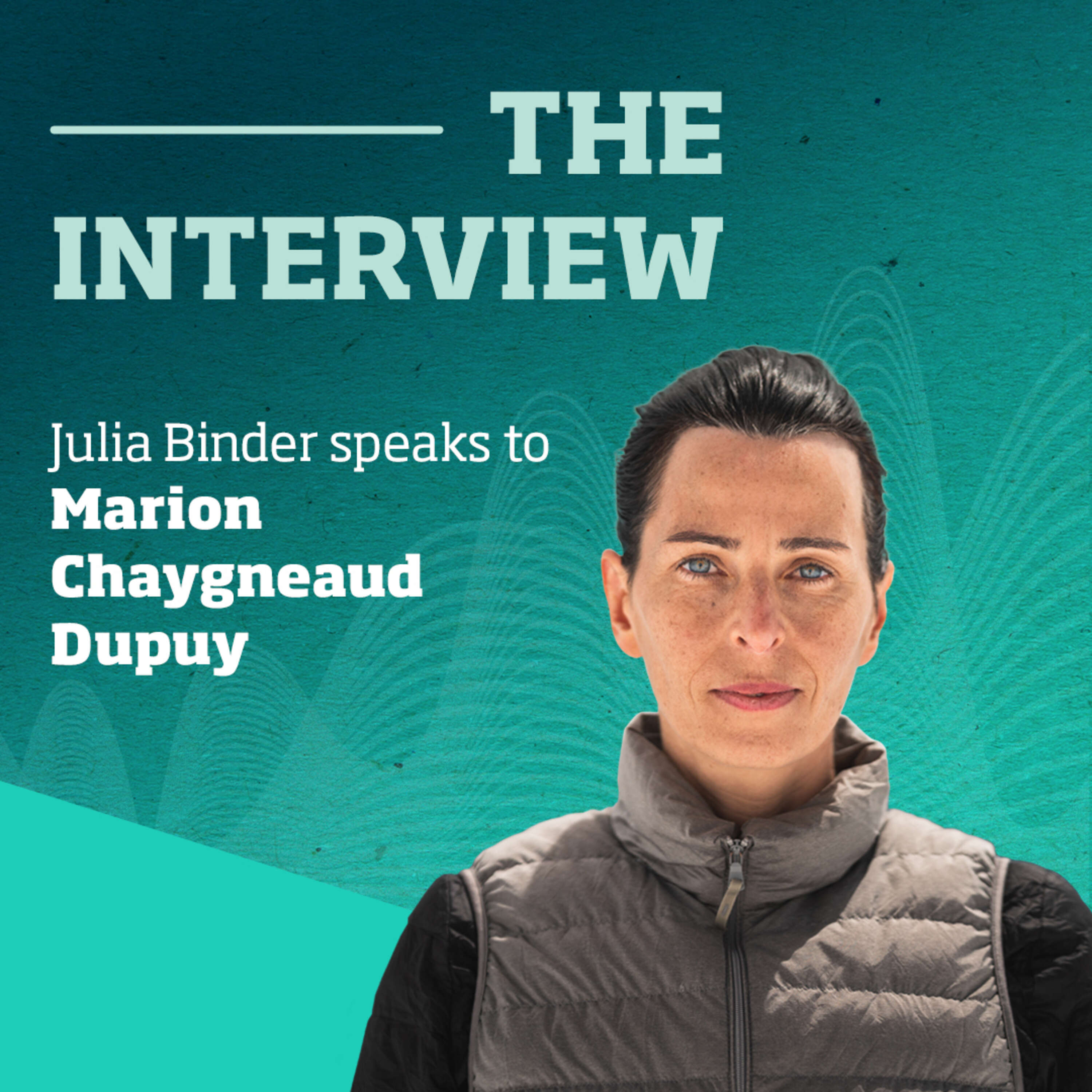 The Interview: Entrepreneur and mountain guide Marion Chaygneaud-Dupuy