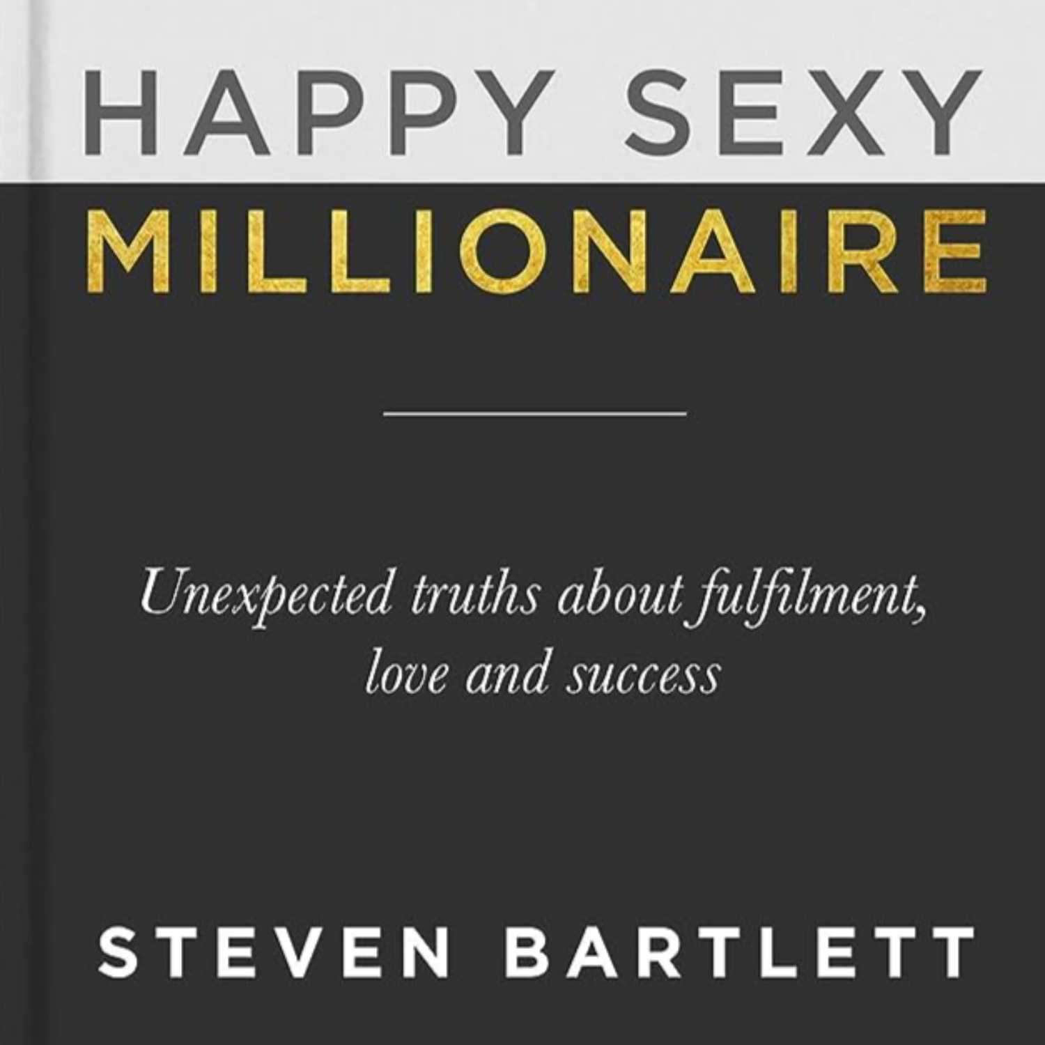 "Happy Sexy Millionaire" de Steven Bartlett.