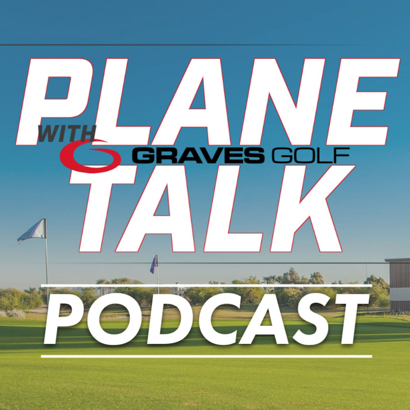 Plane Talk with Graves Golf 