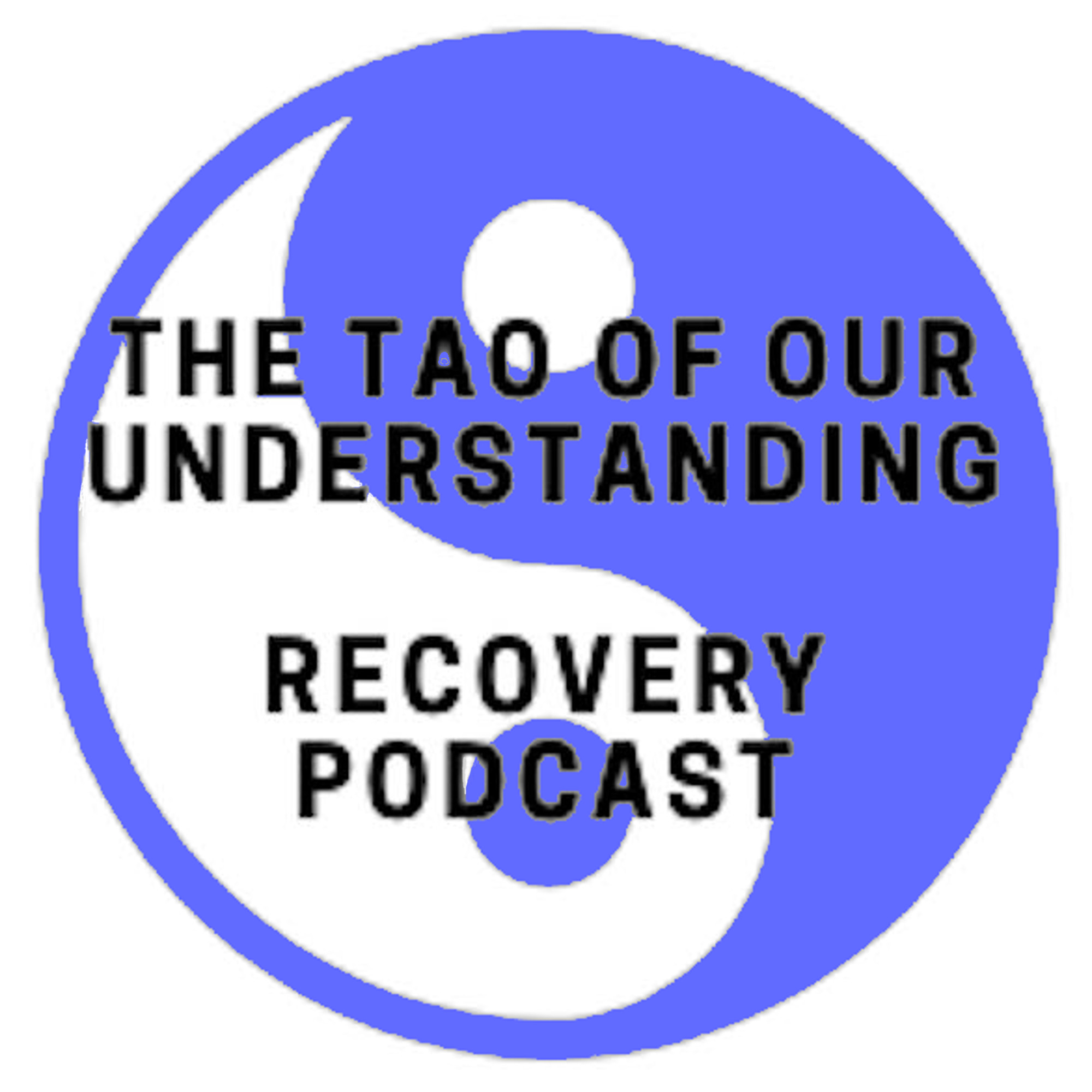 Tao of Our understanding Alcohol Recovery Podcast 