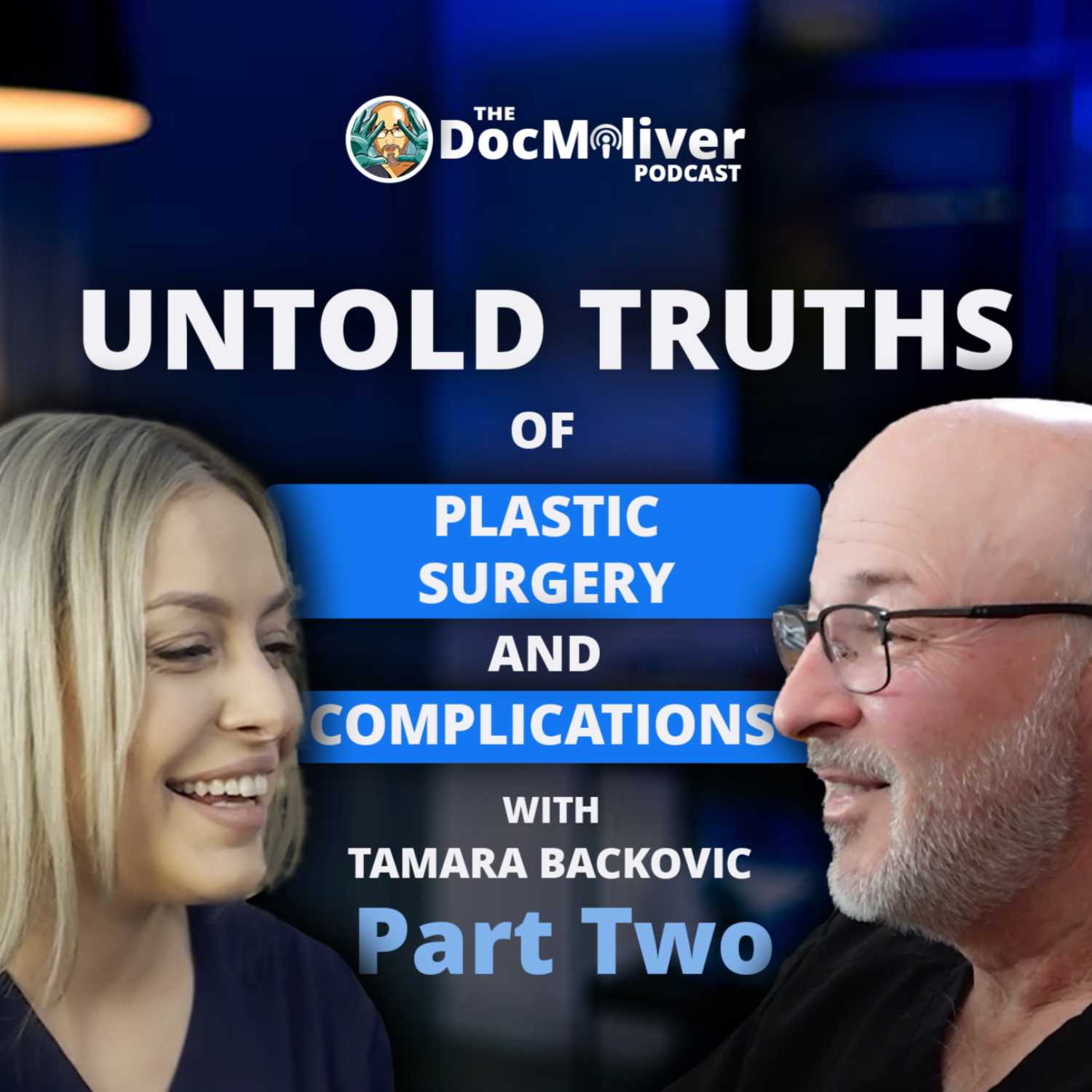 PART TWO: Untold Truths Of Plastic Surgery And Complications: With Tamara Backovic 