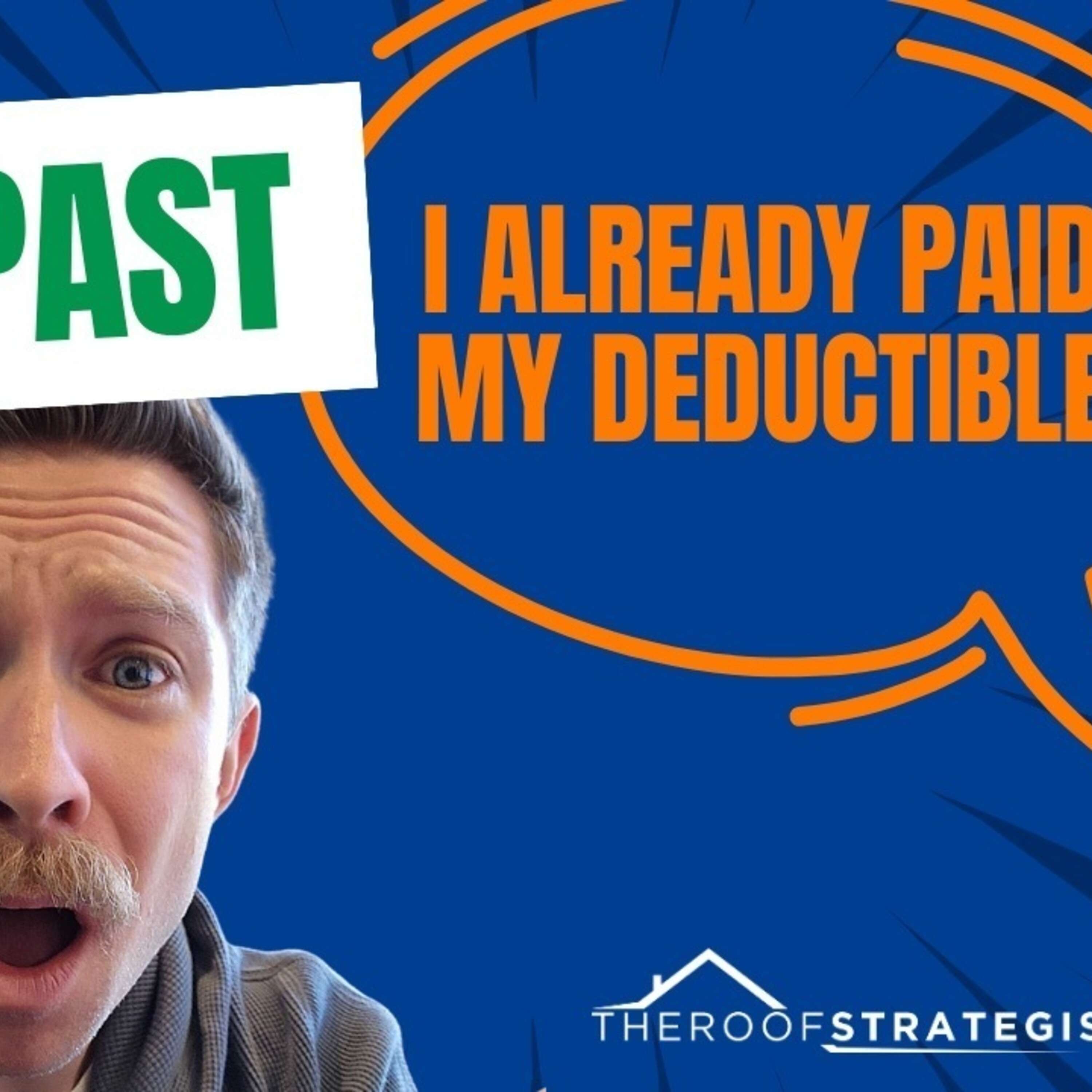 "I already paid my deductible" //  How to Get Past This