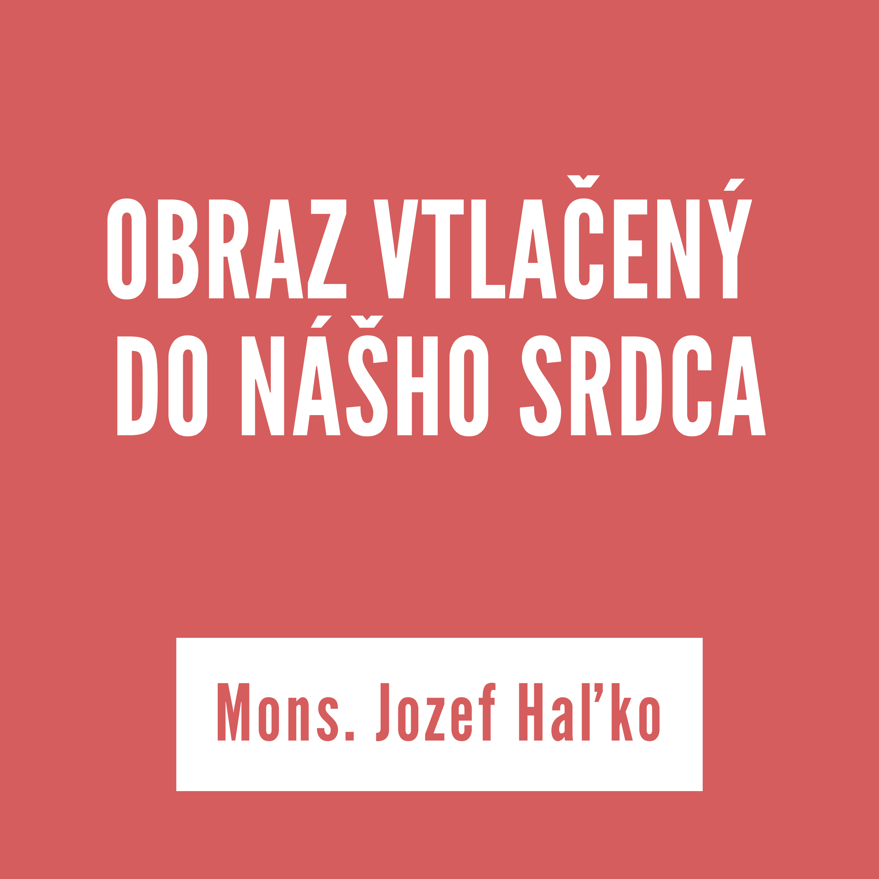 ⁣OBRAZ VTLAČENÝ  DO NÁŠHO SRDCA | Mons. Jozef Haľko