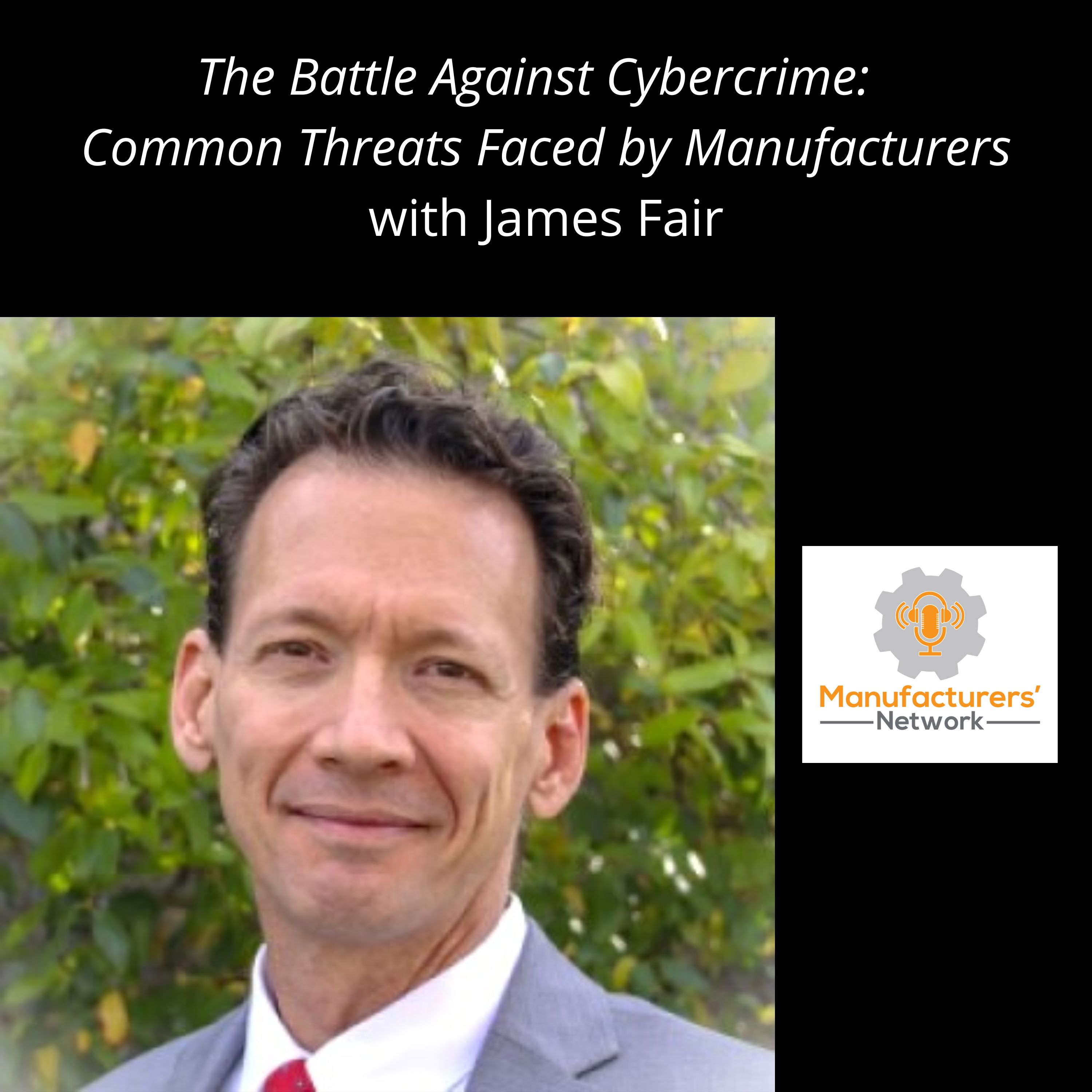 ⁣The Battle Against Cybercrime: James Fair Reveals Common Threats Faced by Manufacturers