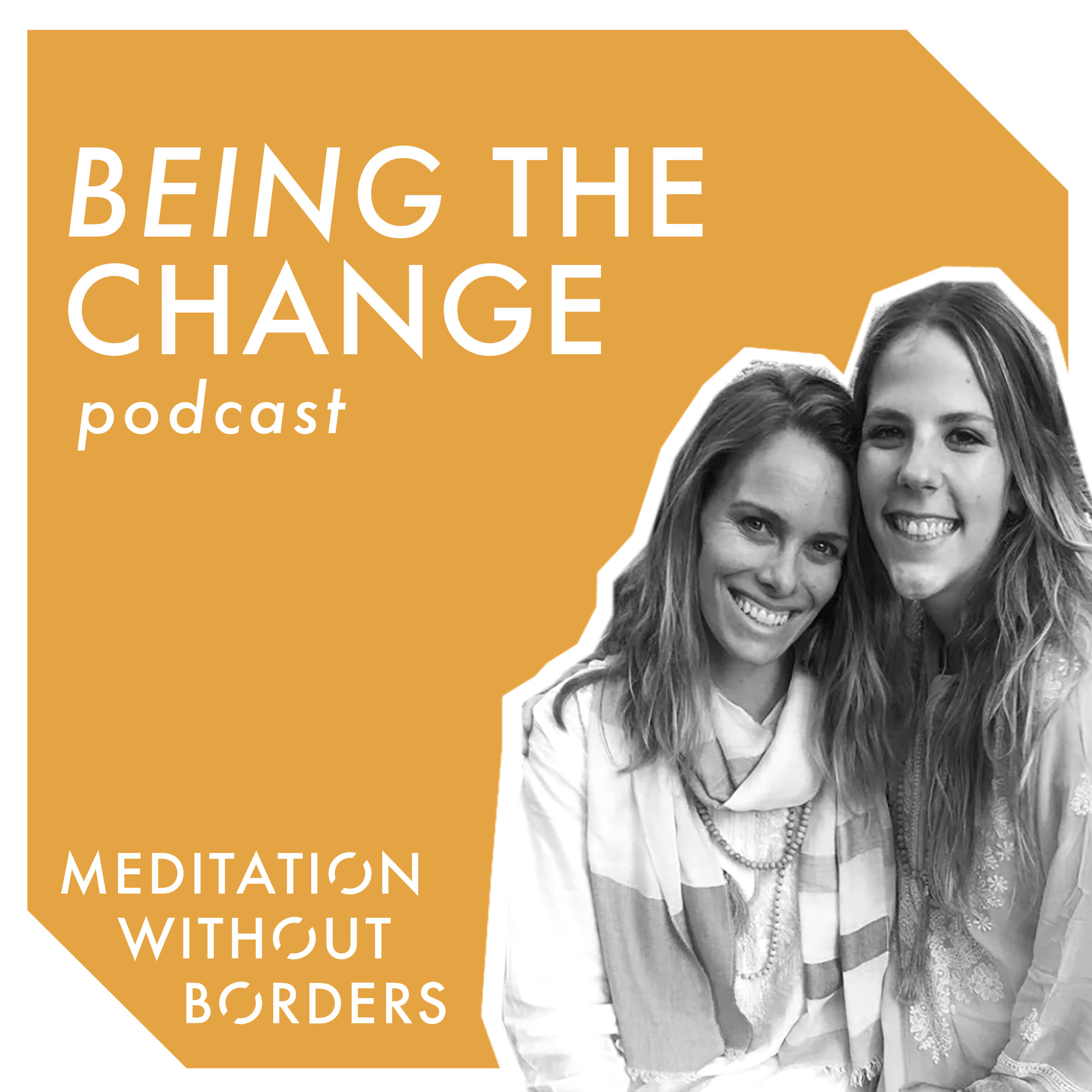 Meditation Without Borders – Being the Change Podcast 