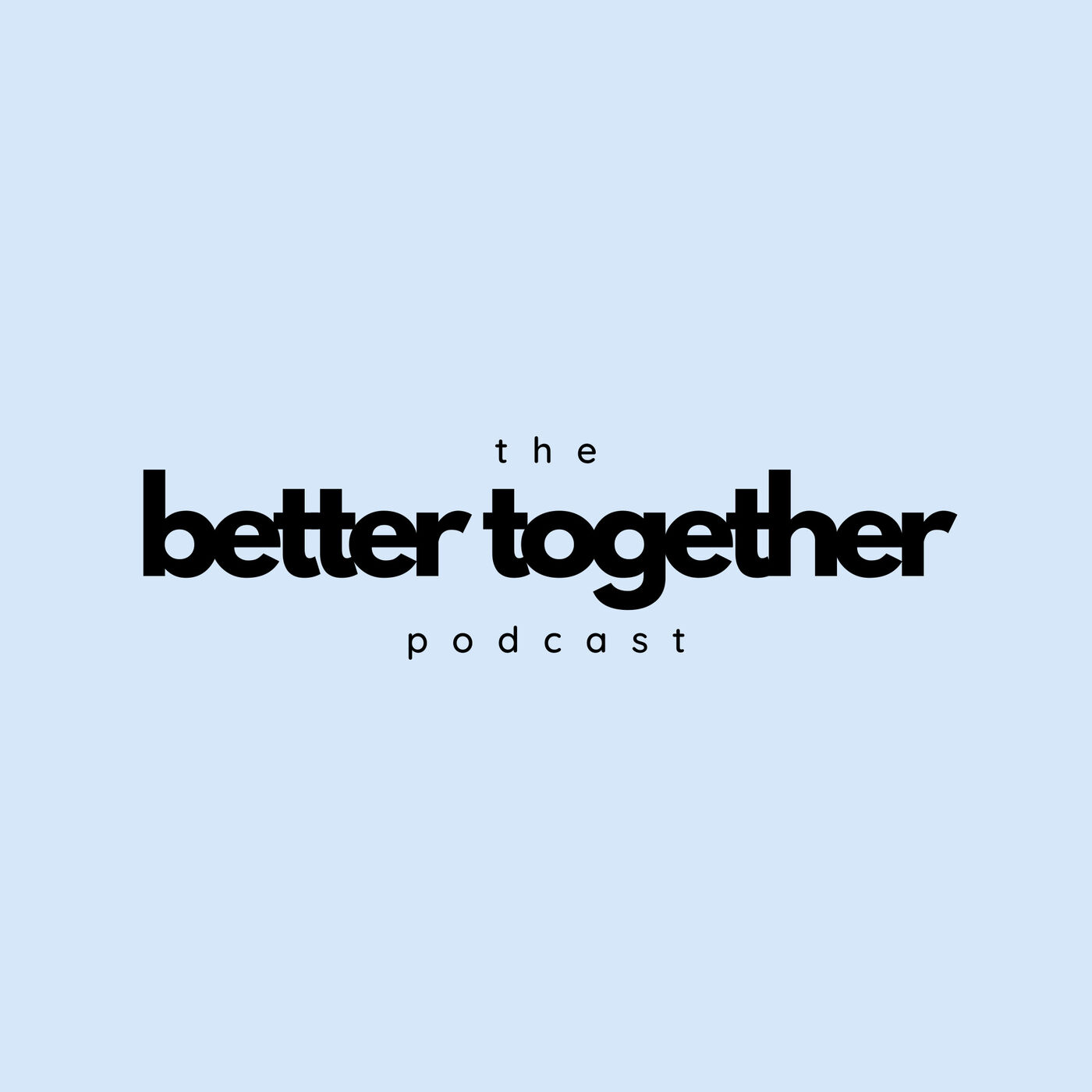 The Better Together Podcast 