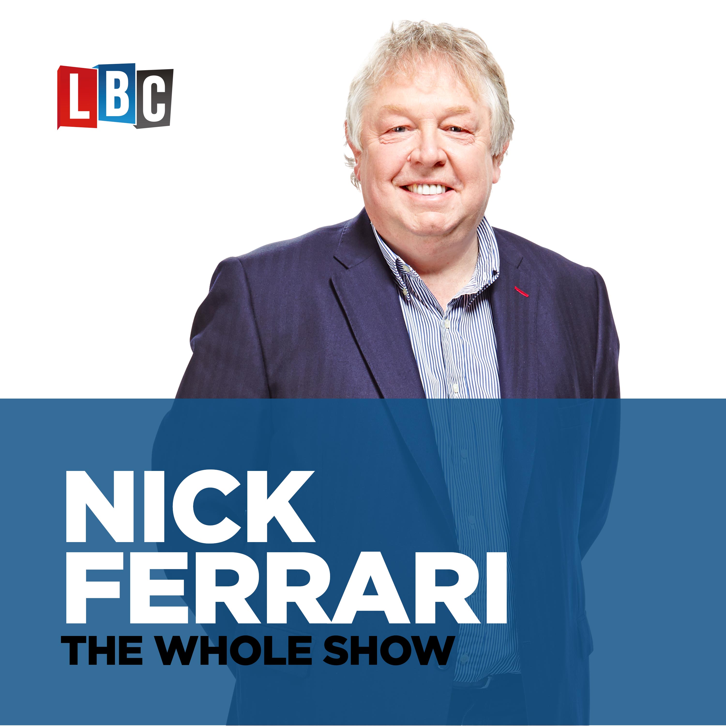 Nick Ferrari - The Whole Show 