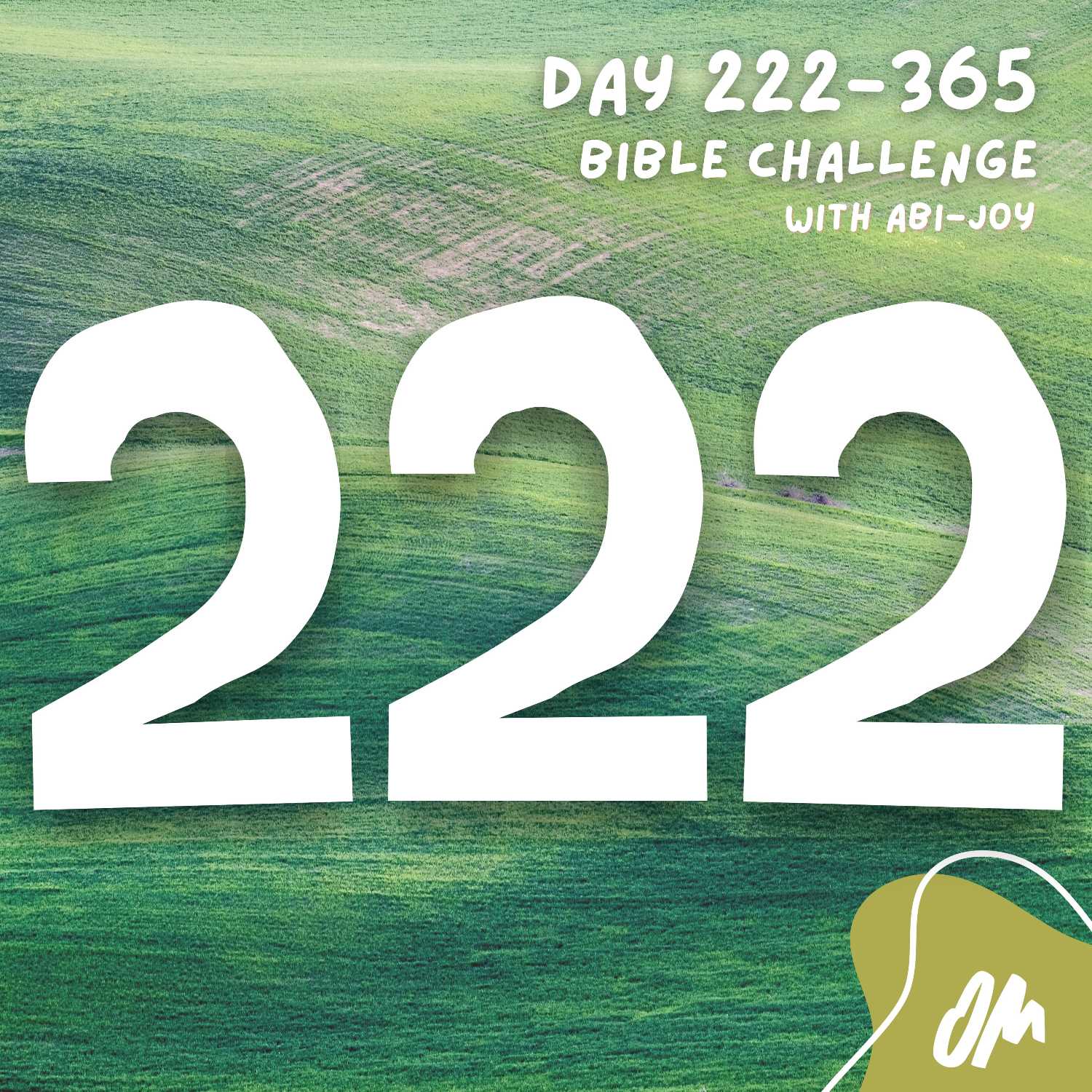 Day 222 of 365 The Bible Challenge with Abi Joy