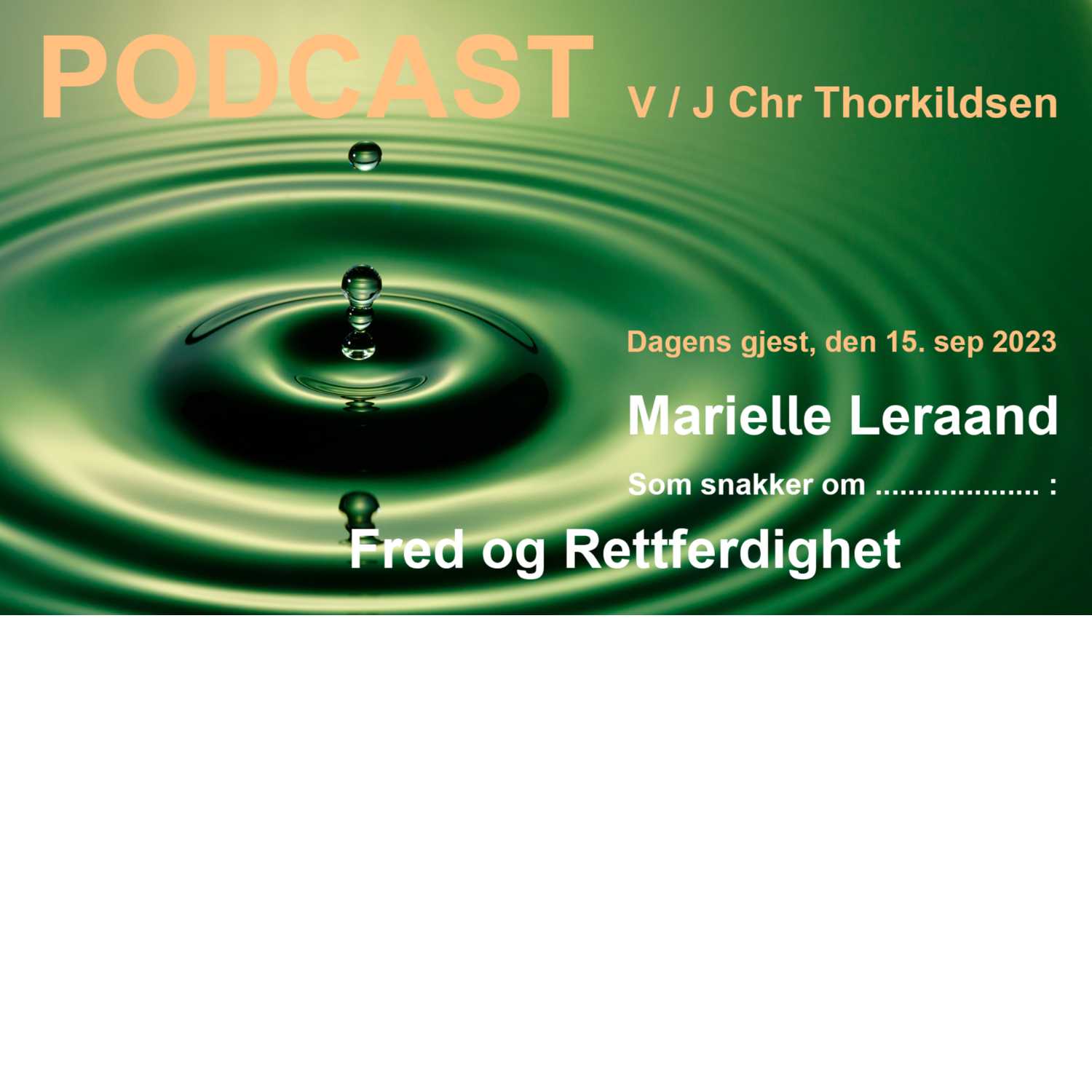 ⁣Podcast - J Chr Thorkildsen m dagens gjest 230915 Marielle Leraand : Fred og Rettferdighet