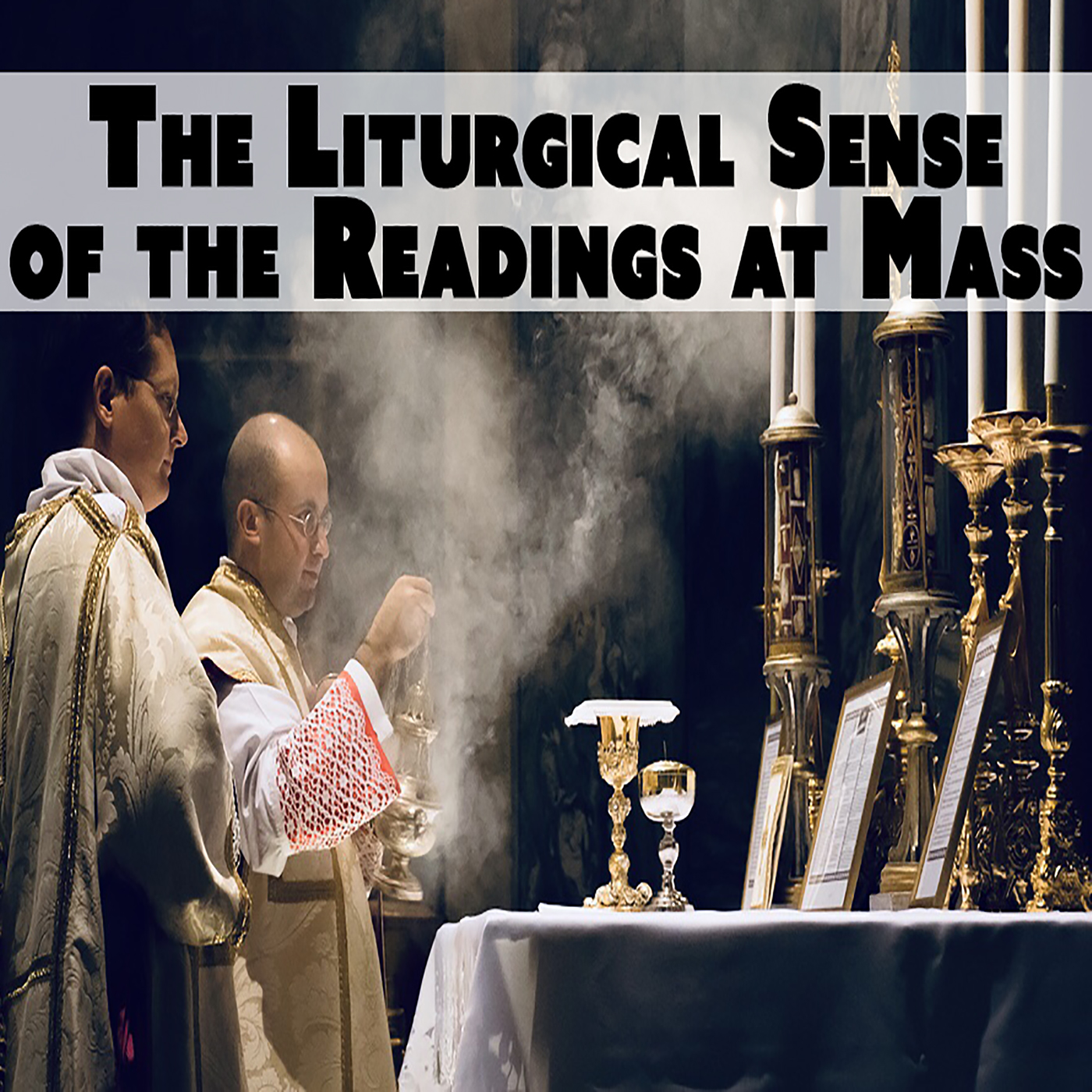 The Liturgical Sense of the Readings at Catholic Mass 