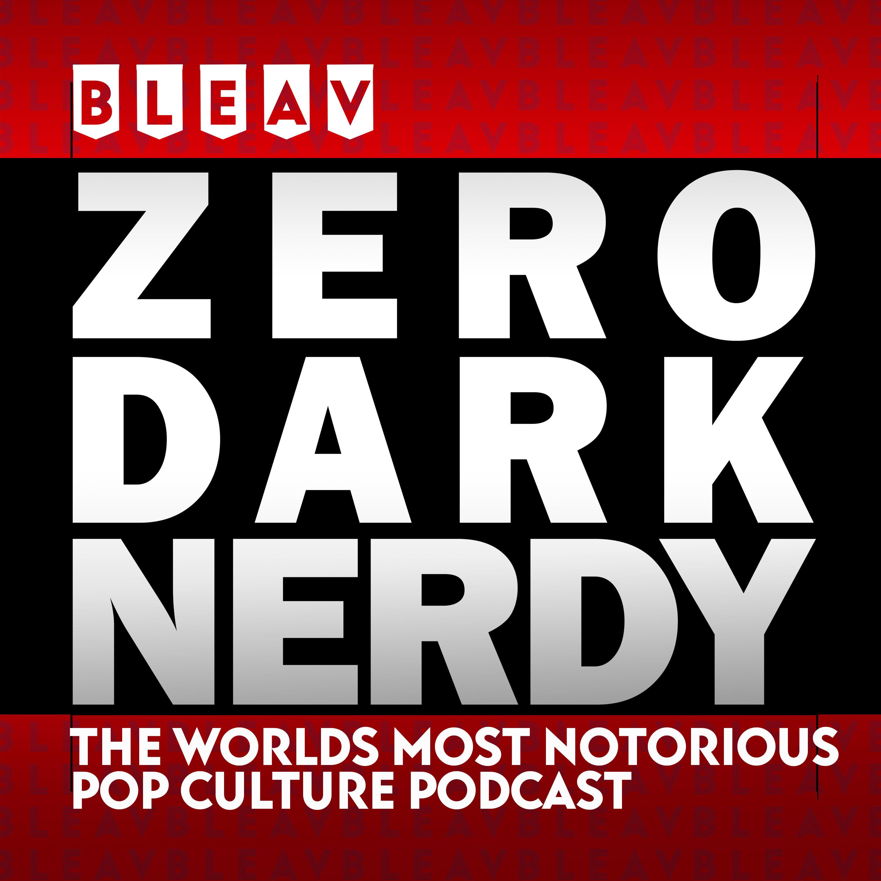 Zero Dark Nerdy - Pop Culture Podcast 