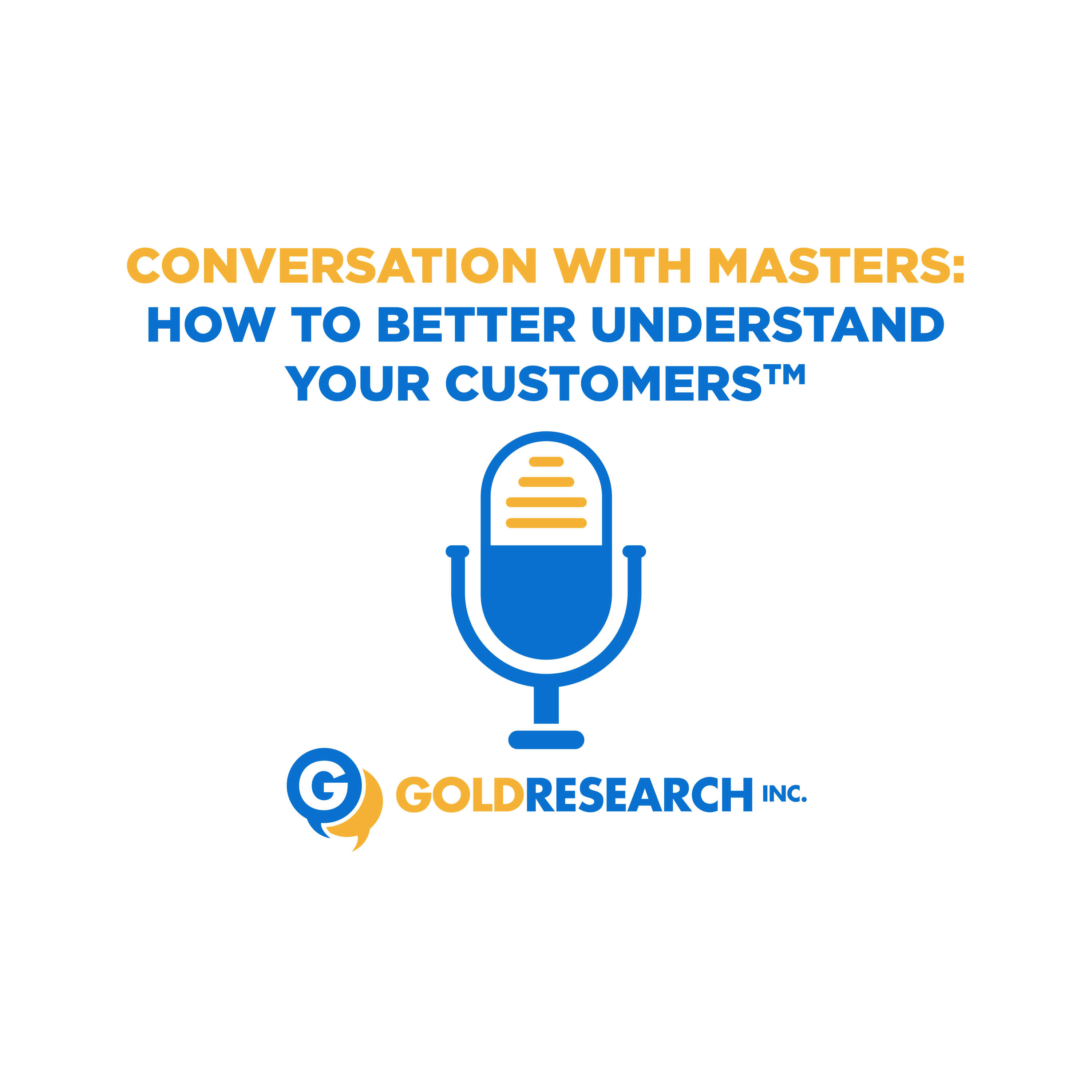 Conversations with Masters: How to Better Understand Your Customers 