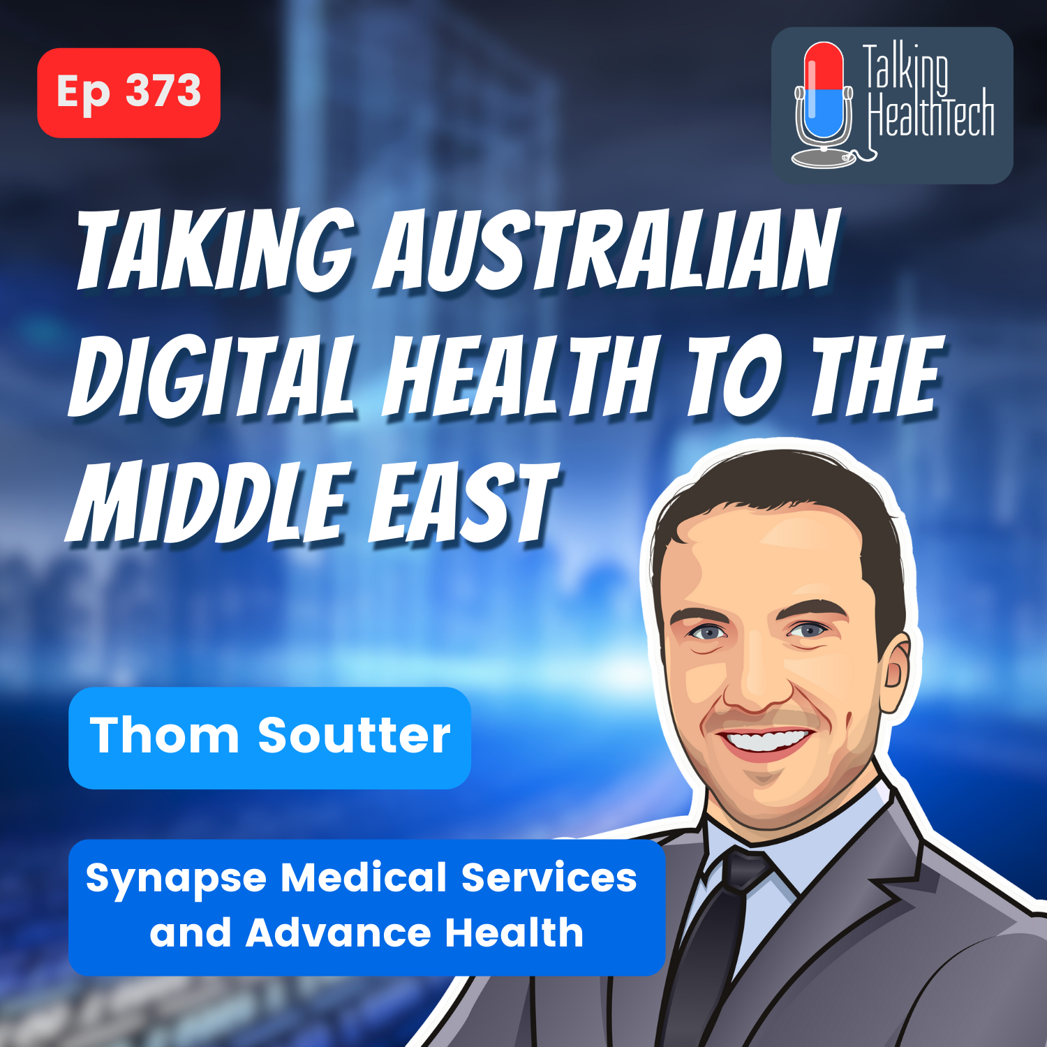 ⁣373 - Taking Australian digital health to the Middle East & beyond.  Thom Soutter, Synapse Medical Services & Advance Health