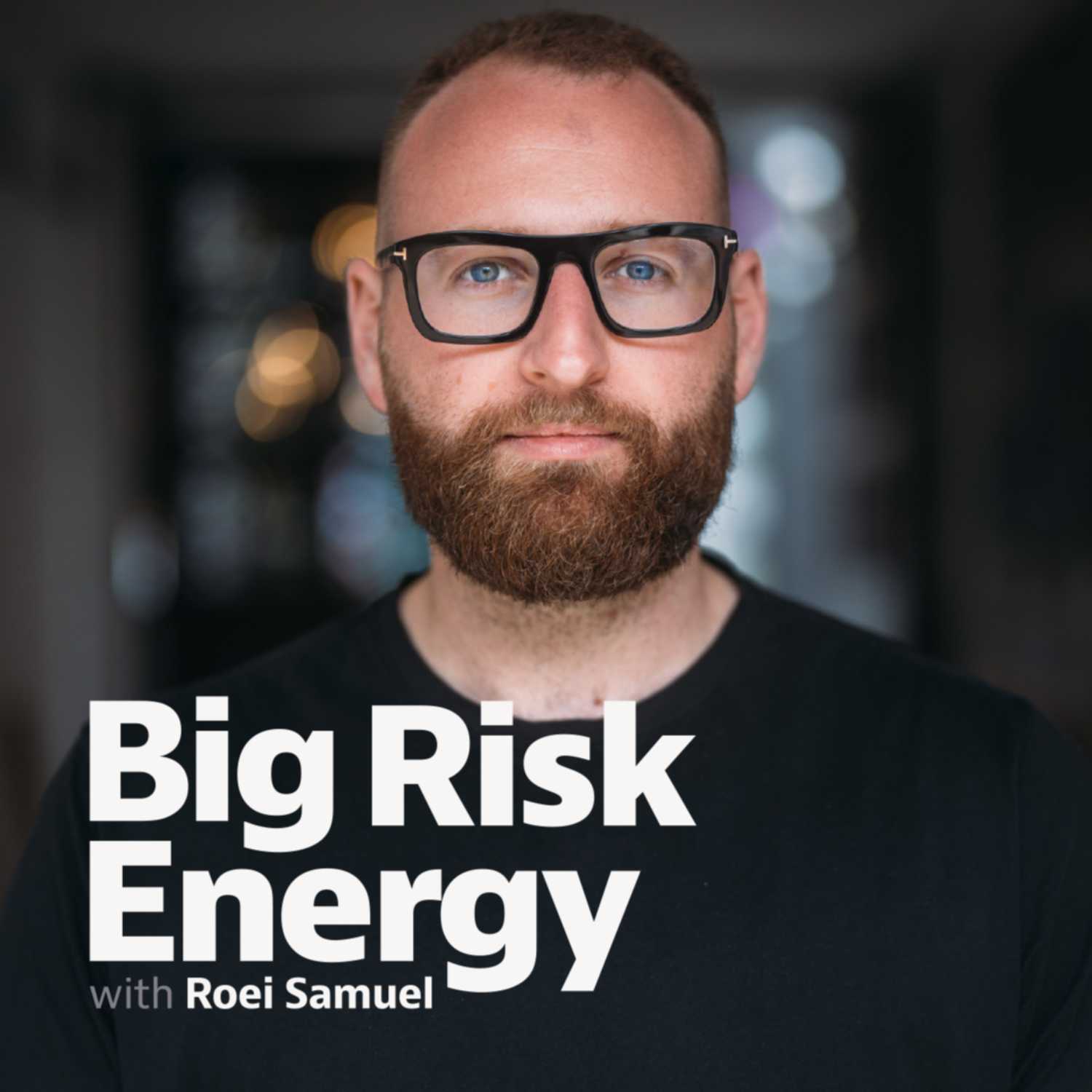 Big Risk Energy with Roei Samuel 