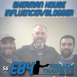 ⁣S6E04 Sherman House – Firearm Influencer and Interesting Blogger