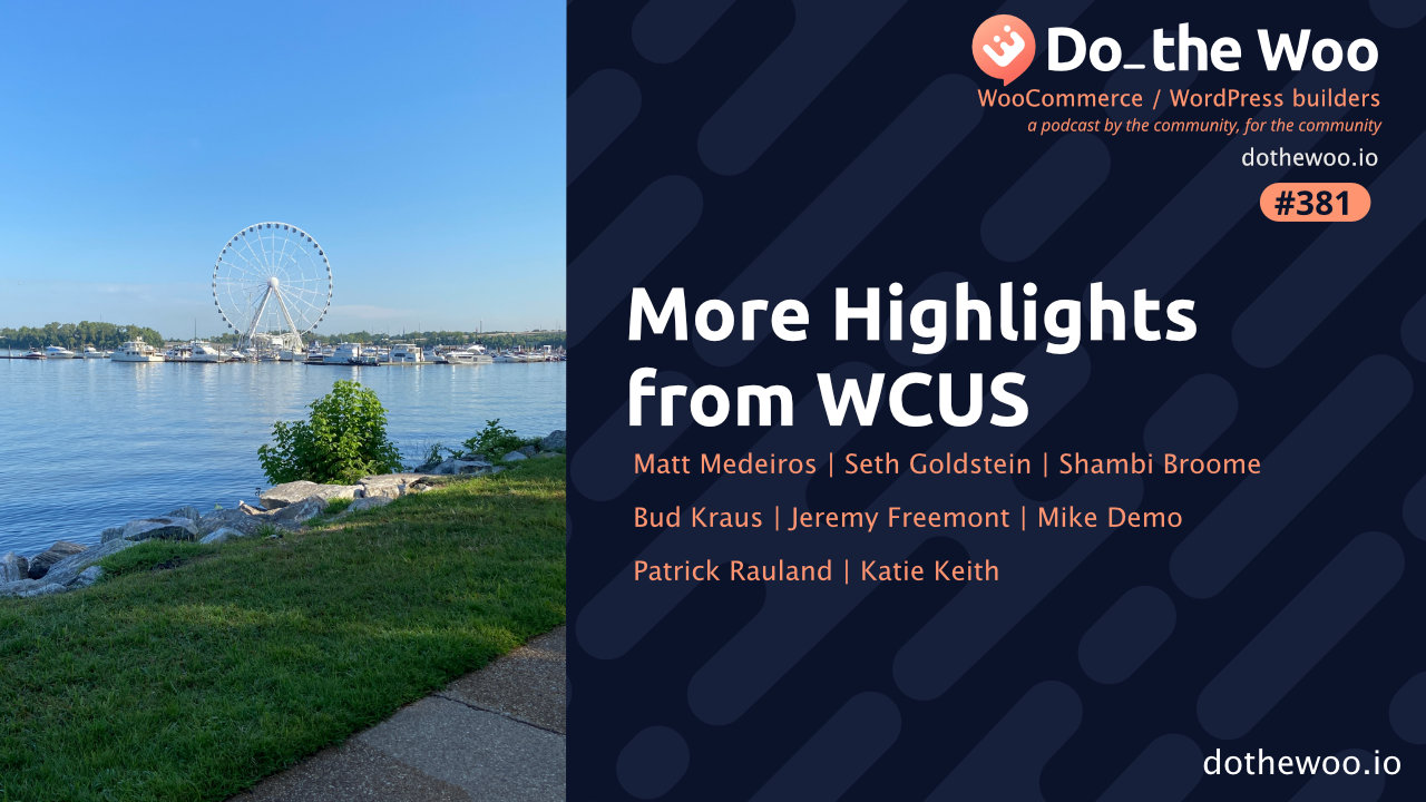 More WCUS Insights from Matt, Seth, Shambi, Jeremy, Mike, Patrick, Bud and Katie