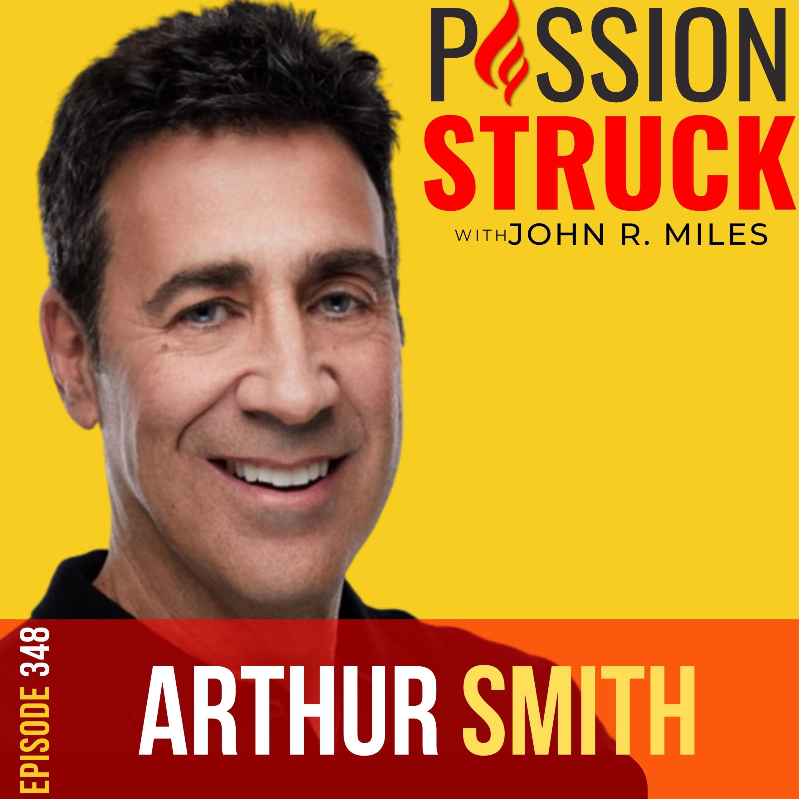 ⁣348 | The Art of Intentional Storytelling | Arthur Smith | Passion Struck with John R. Miles