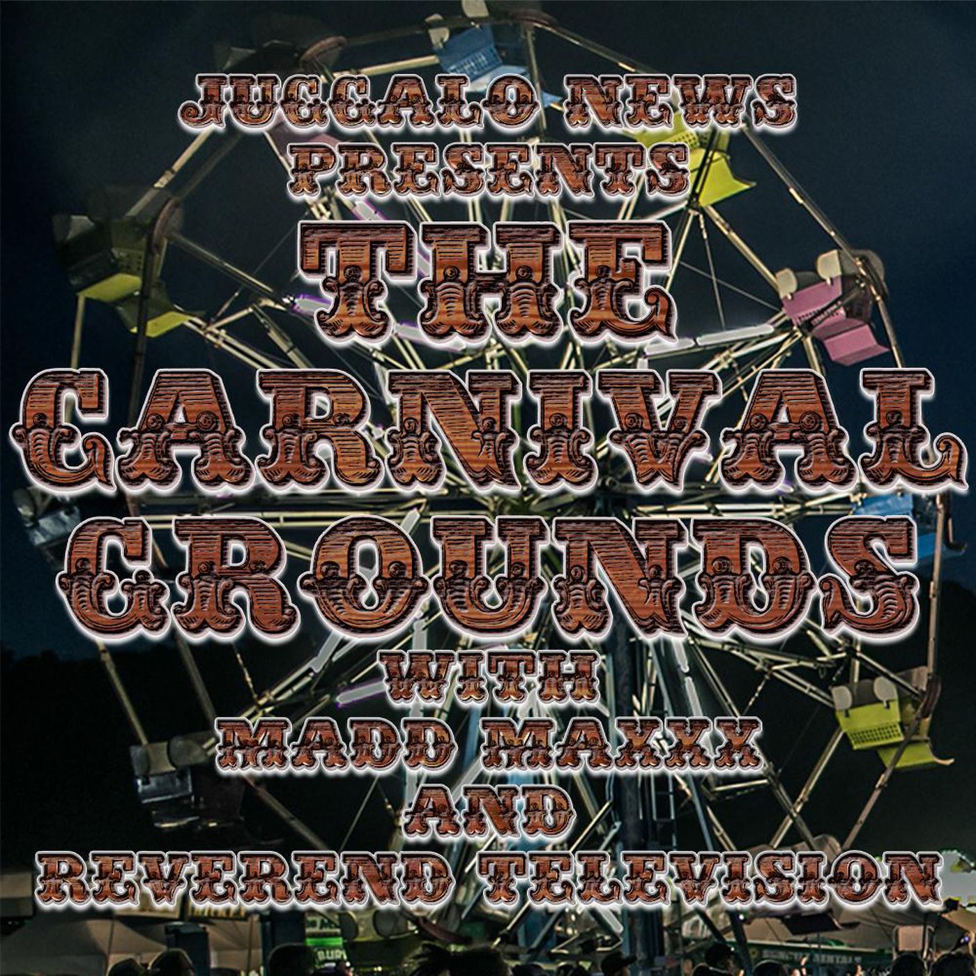 Juggalo News Presents: The Carnival Grounds with Madd Maxxx and Reverend Television 