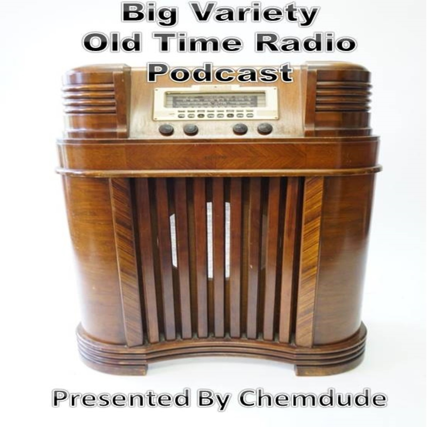 Big Variety Old Time Radio Podcast. (OTR) Presented by Chemdude 