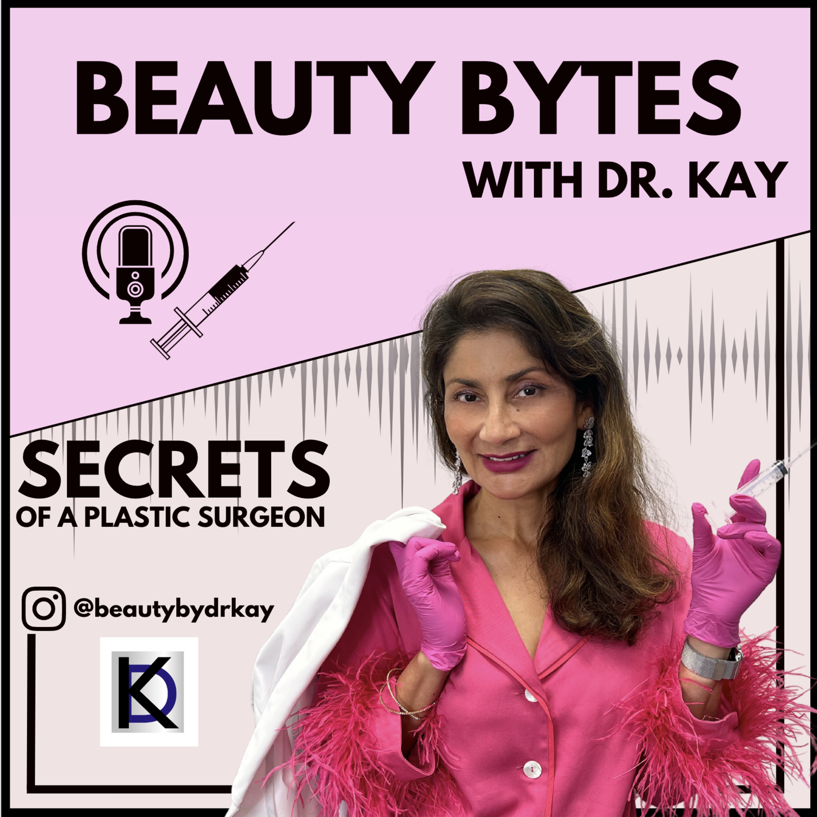 Beauty Bytes with Dr. Kay: Secrets of a Plastic Surgeon™ 