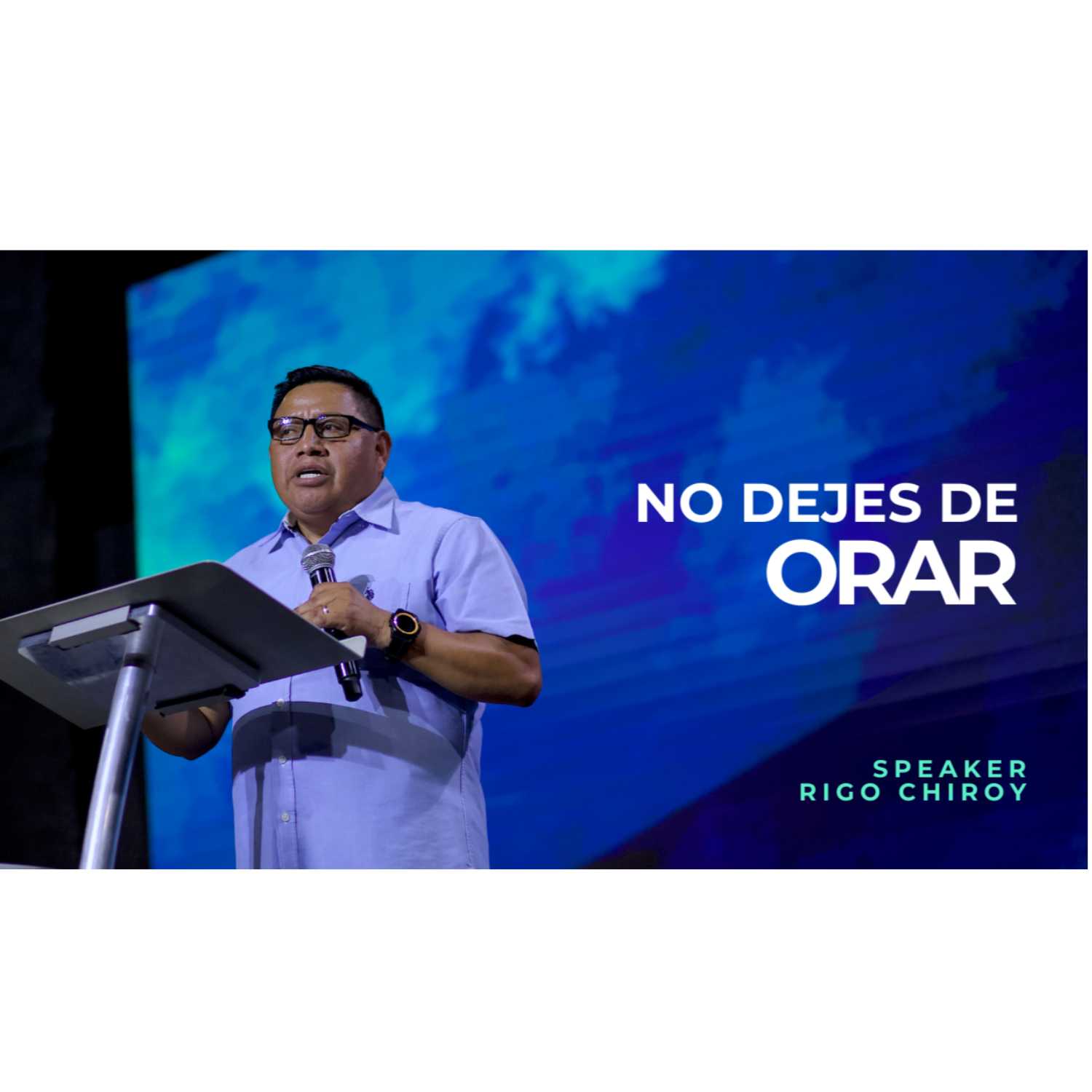 No Dejes de Orar - Rigo Chiroy (Servicio de Oración)