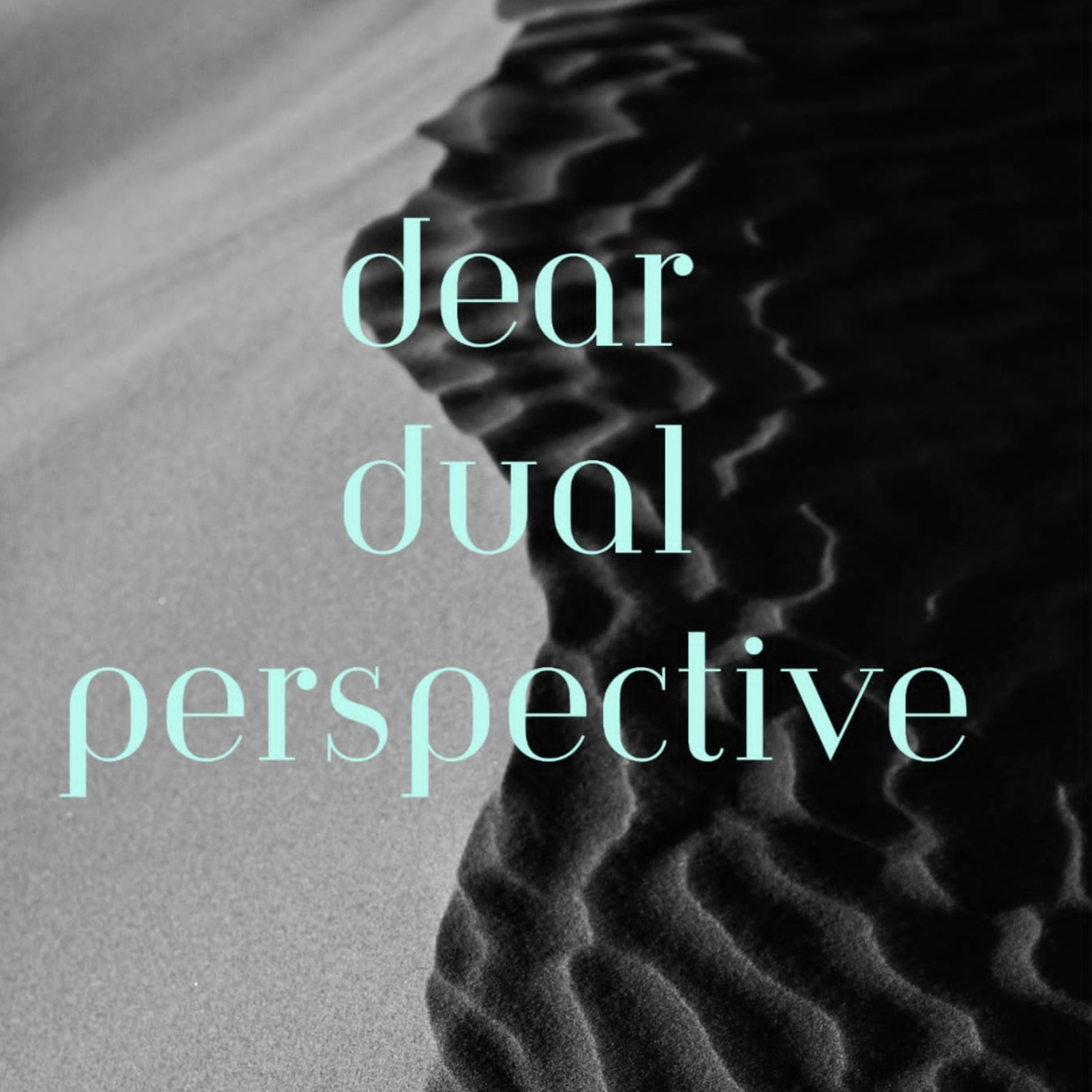 Dear Dual Perspective 