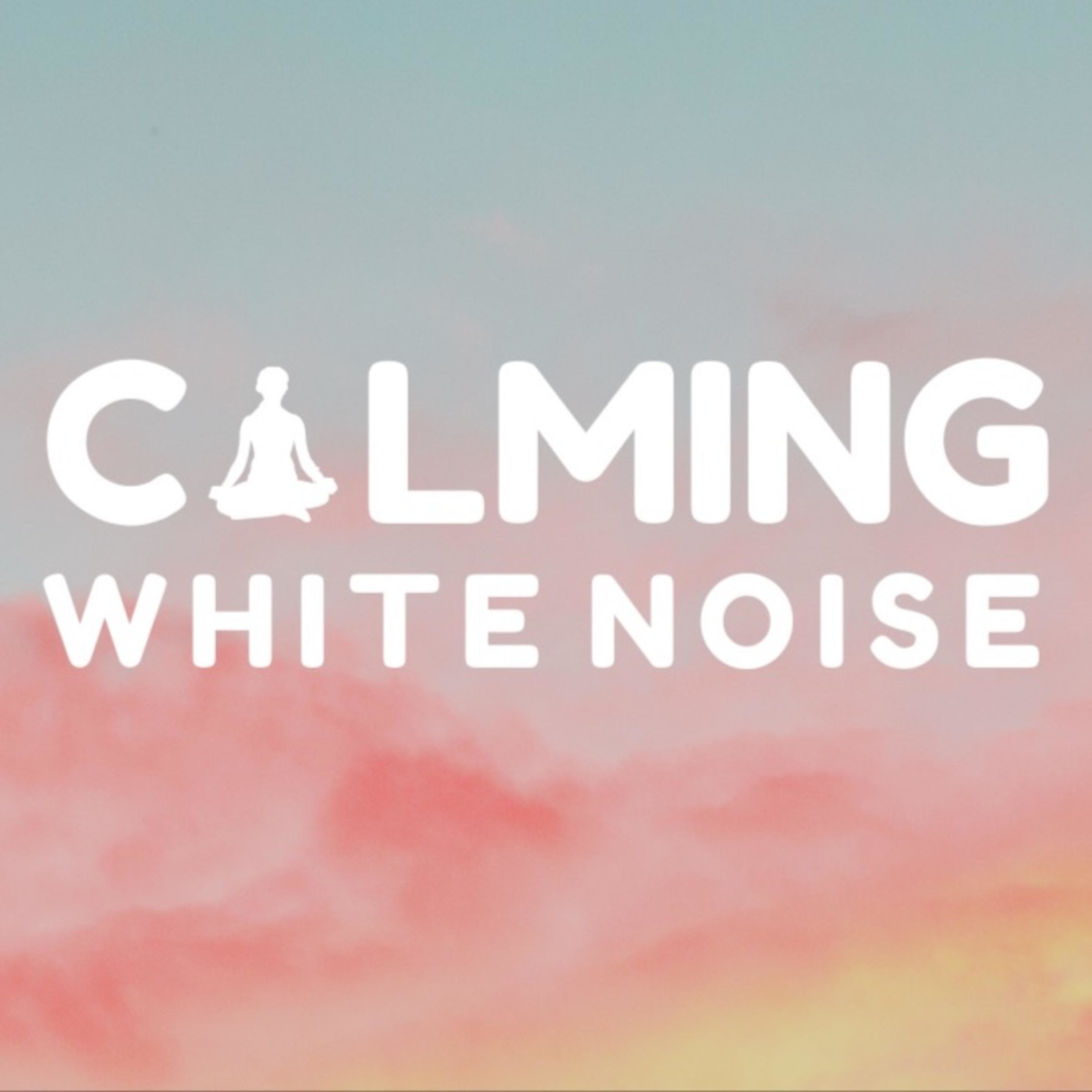 Calming White Noise Podcast 