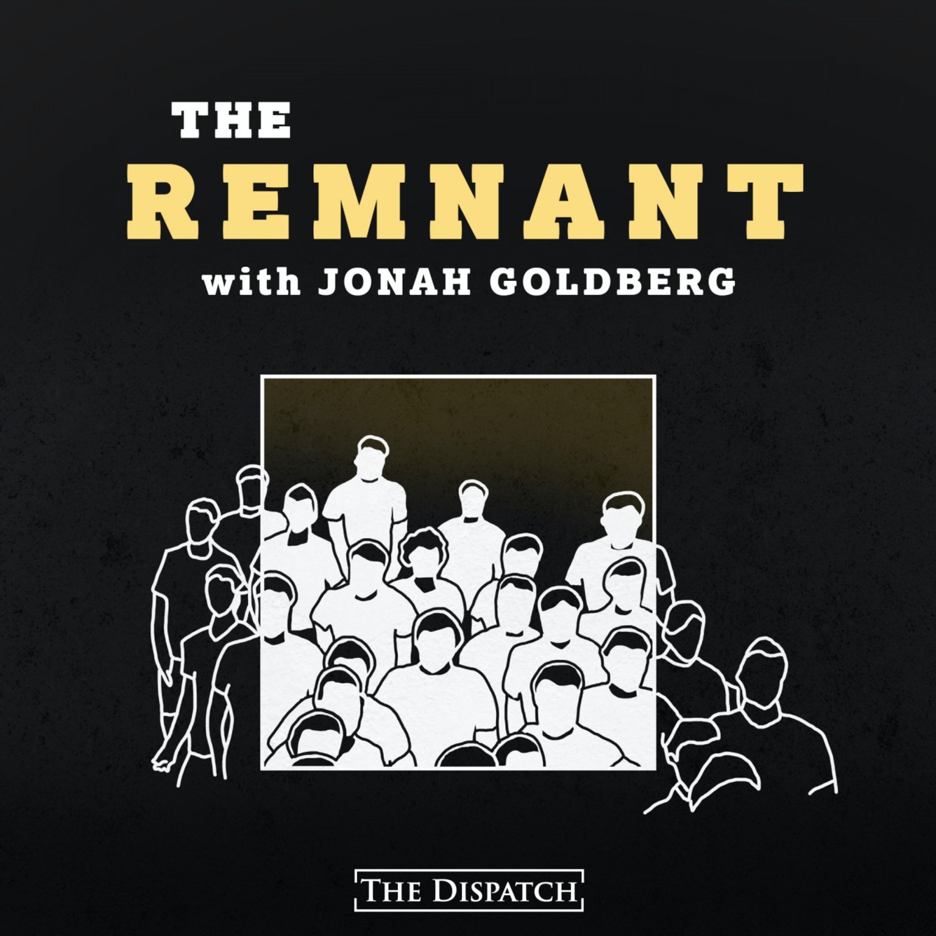 The Remnant with Jonah Goldberg 