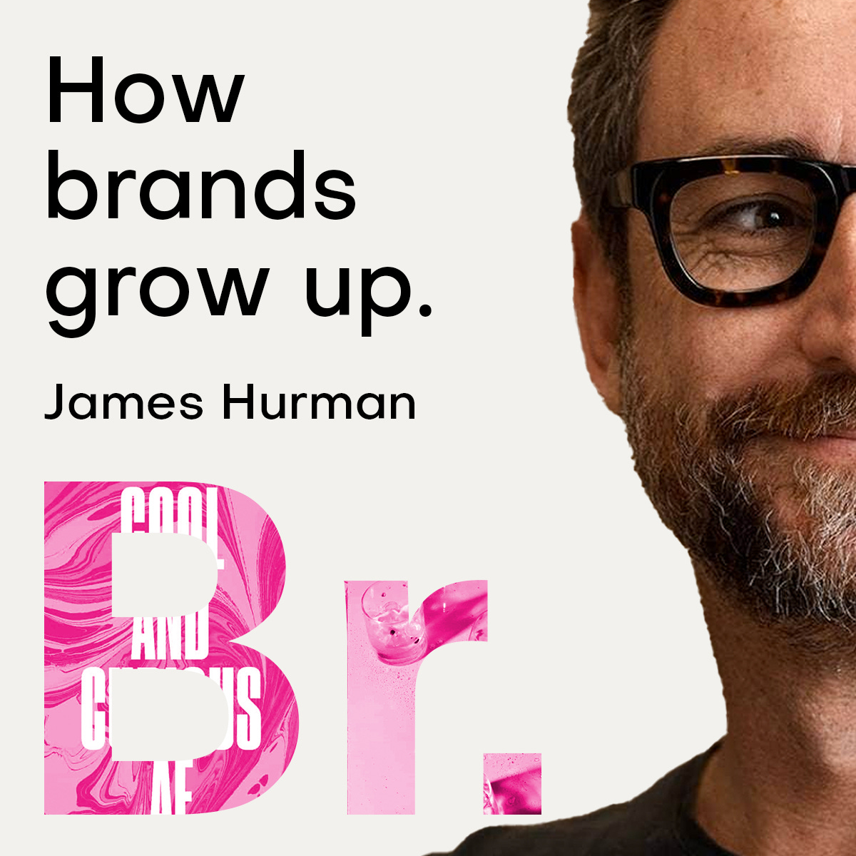 How brands grow up with James Hurman