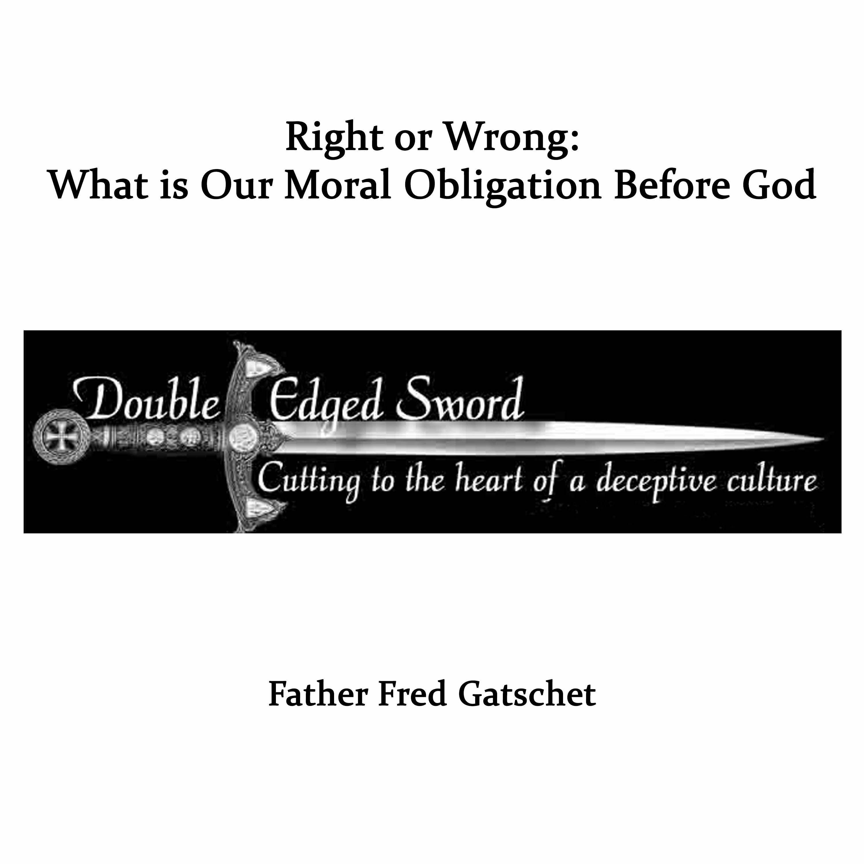 Right or Wrong: What is Our Moral Obligation Before God